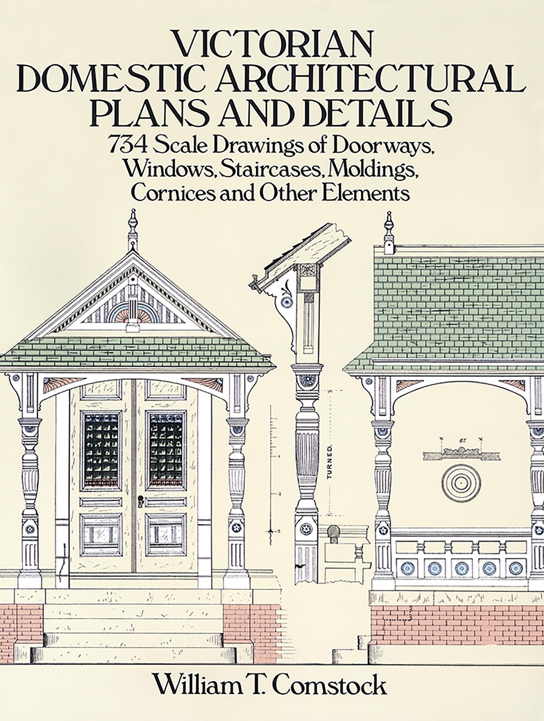 Victorian Domestic Architectural Plans and Details: v. 1 (Dover Architecture)