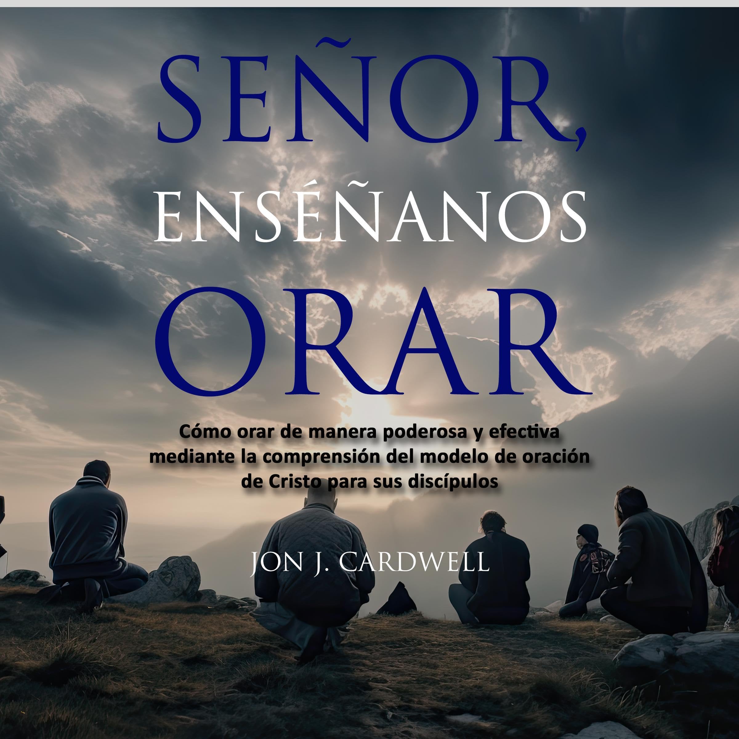 Señor, enséñanos a orar [Lord, Teach Us How to Pray]