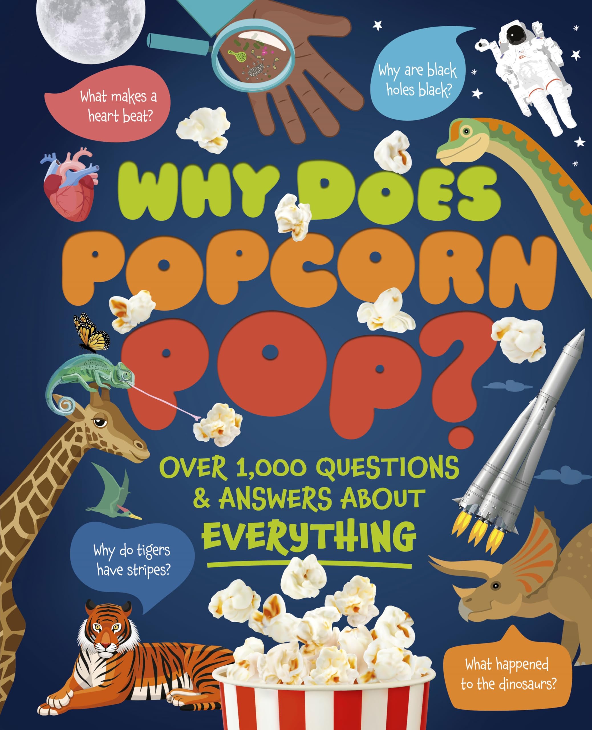 Why Does Popcorn Pop?: Over 1,000 Questions & Answers About Absolutely Everything