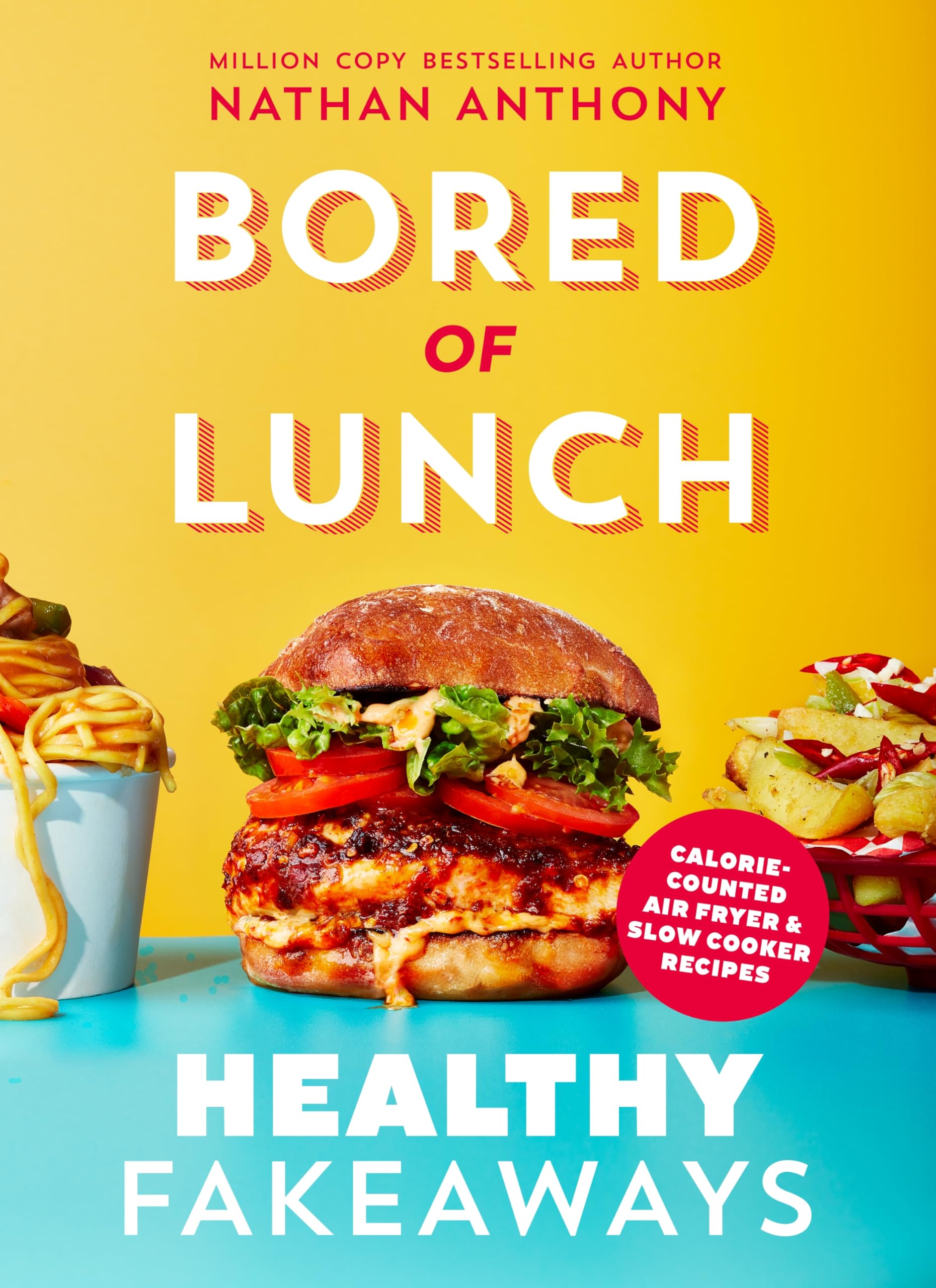 Nathan Anthony Bored Of Lunch: Healthy Fakeaways By - Non Fiction - Hardback