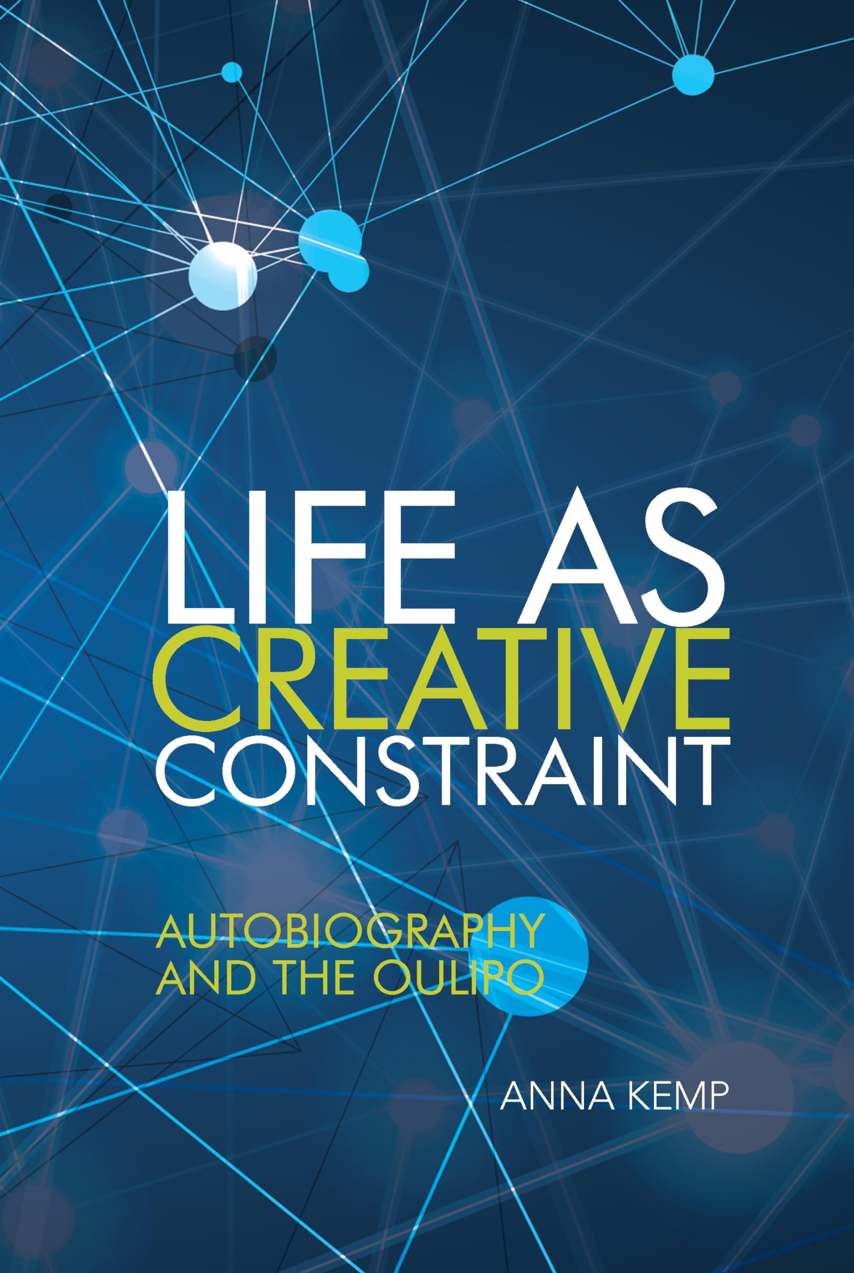 Life as Creative Constraint: Autobiography and the Oulipo Hardcover – 1 September 2021
