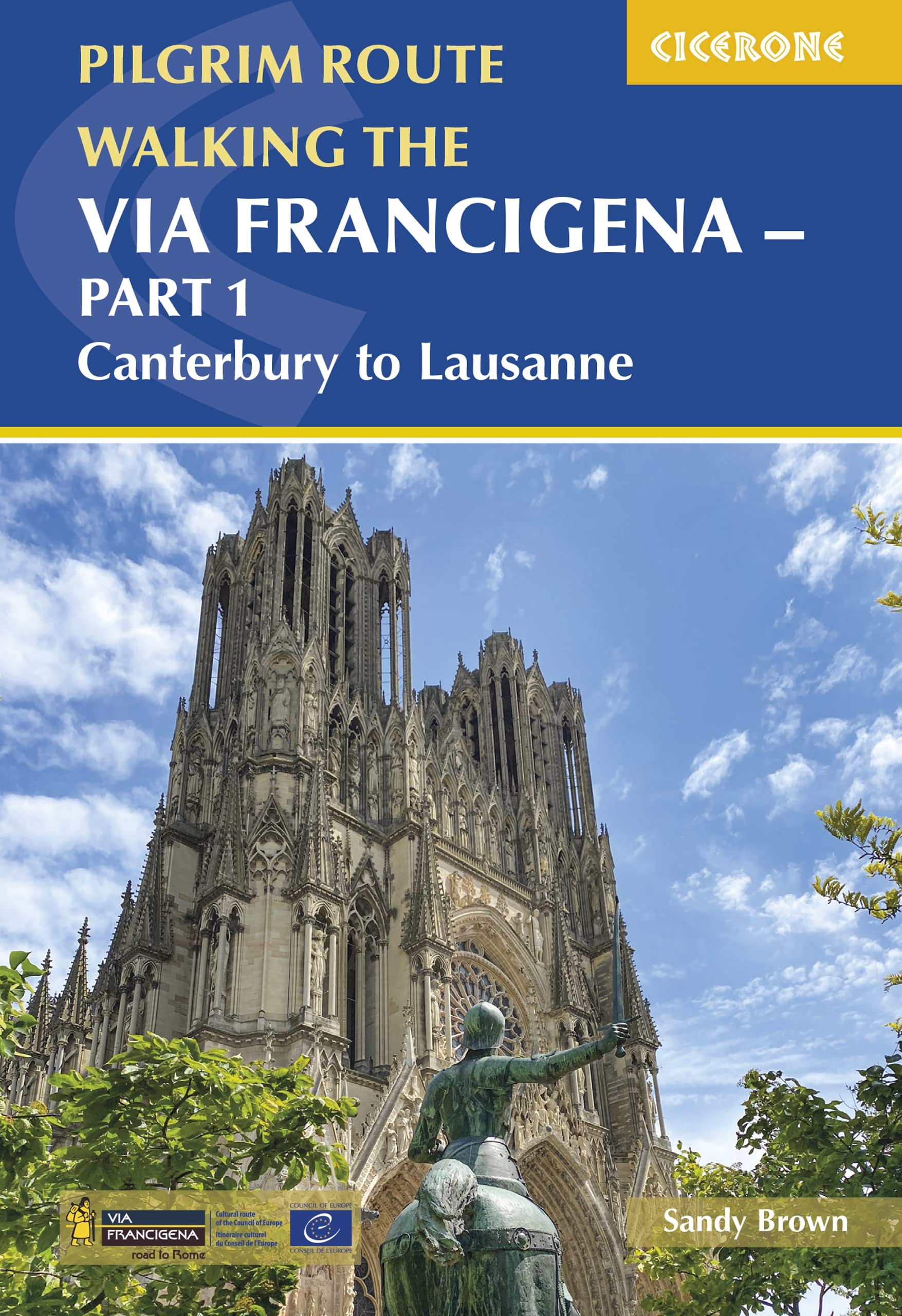 Walking the Via Francigena Pilgrim Route - Part 1: Canterbury to Lausanne (Cicerone Pilgrimage Guides)
