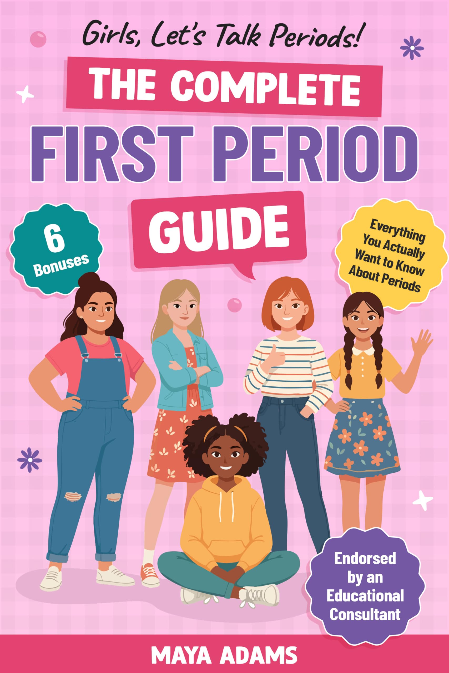 Girls, Let’s Talk Periods! The Complete First Period Guide: Everything You Need to Know to Build Confidence, Navigate Puberty with Control, and Reduce Period Anxiety (Gifts For Girls 8–12)