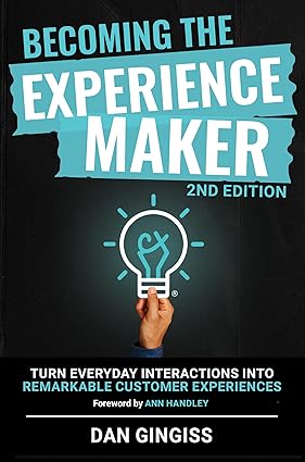 Becoming The Experience Maker (2nd Edition):Turn Everyday Interactions into Remarkable Customer Experiences