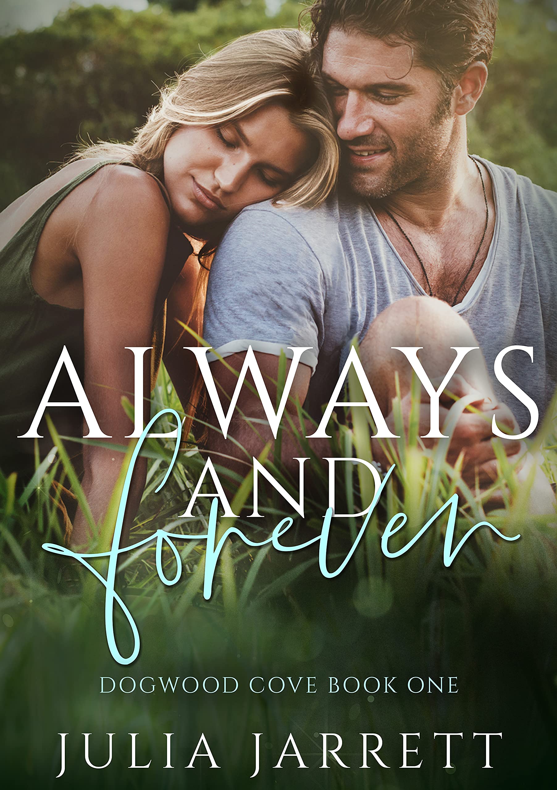 Always and Forever: A best-friend's older brother, small town romance (Dogwood Cove Book 1)