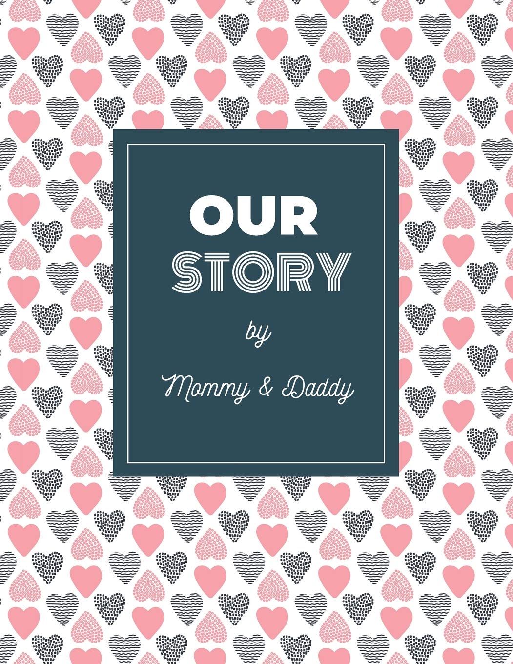 Our Story by Mommy & Daddy: ~ Adoption Gift Baby Journal For New Adoptive Parents (Present for Adopting a Child, Celebrate New Member of The Family) V8