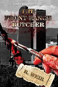 The Front Range Butcher A Jarvis Mann Detective Novel
