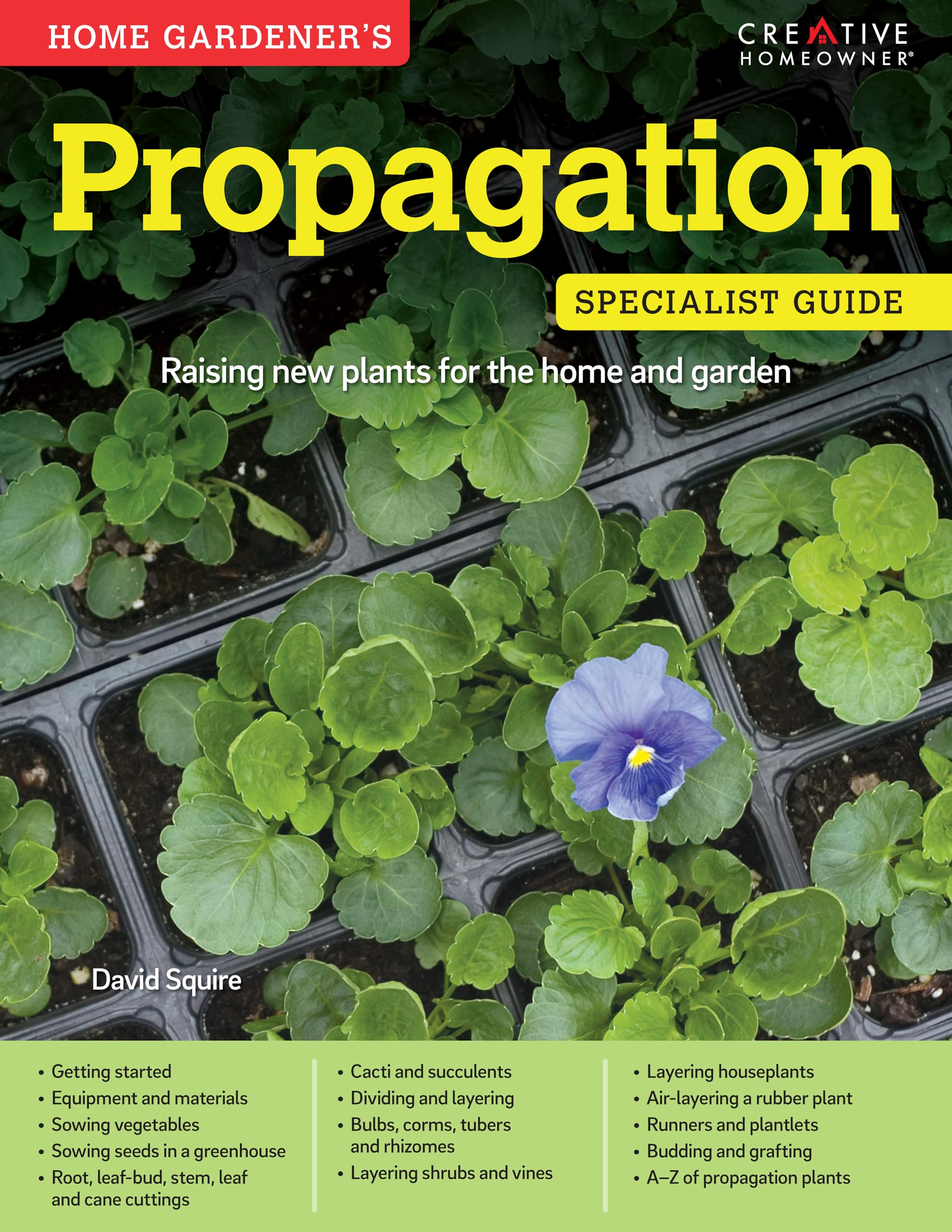Home Gardener's Propagation: Raising New Plants for the Home and Garden (Creative Homeowner)