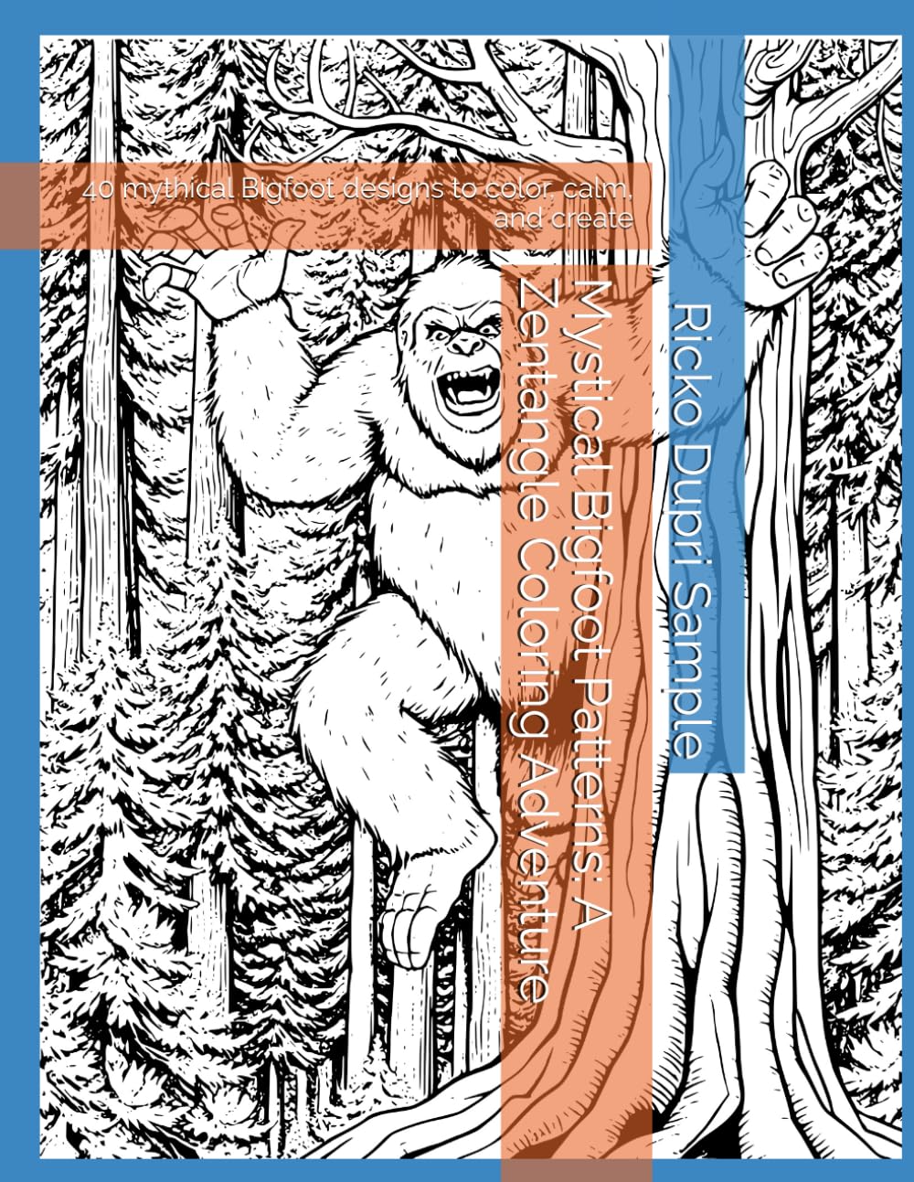 Mystical Bigfoot Patterns: A Zentangle Coloring Adventure: 40 mythical Bigfoot designs to color, calm, and create