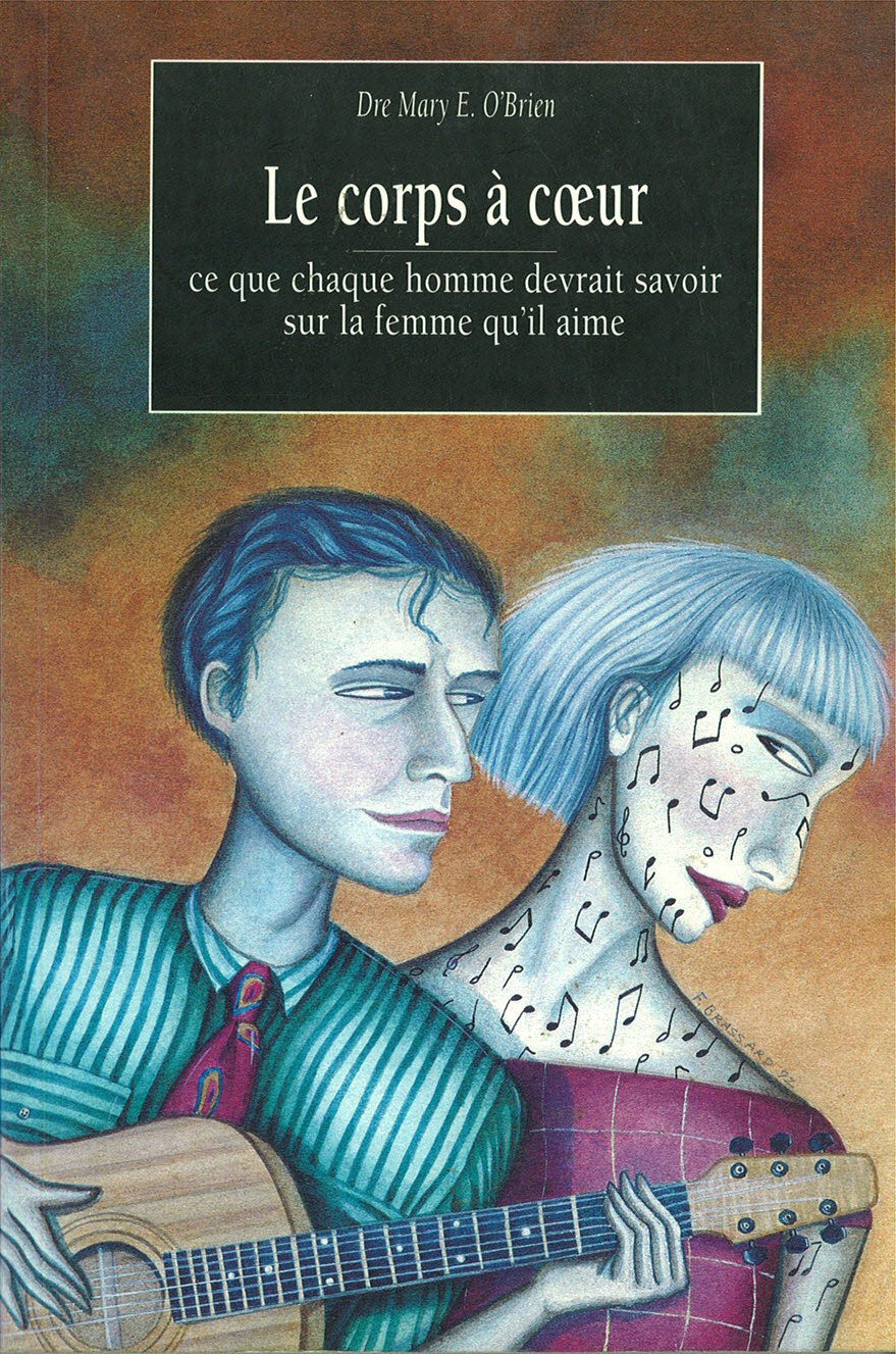 Le corps à coeur: ce que chaque homme devrait savoir sur la femme qu'il aime [Unknown Binding]