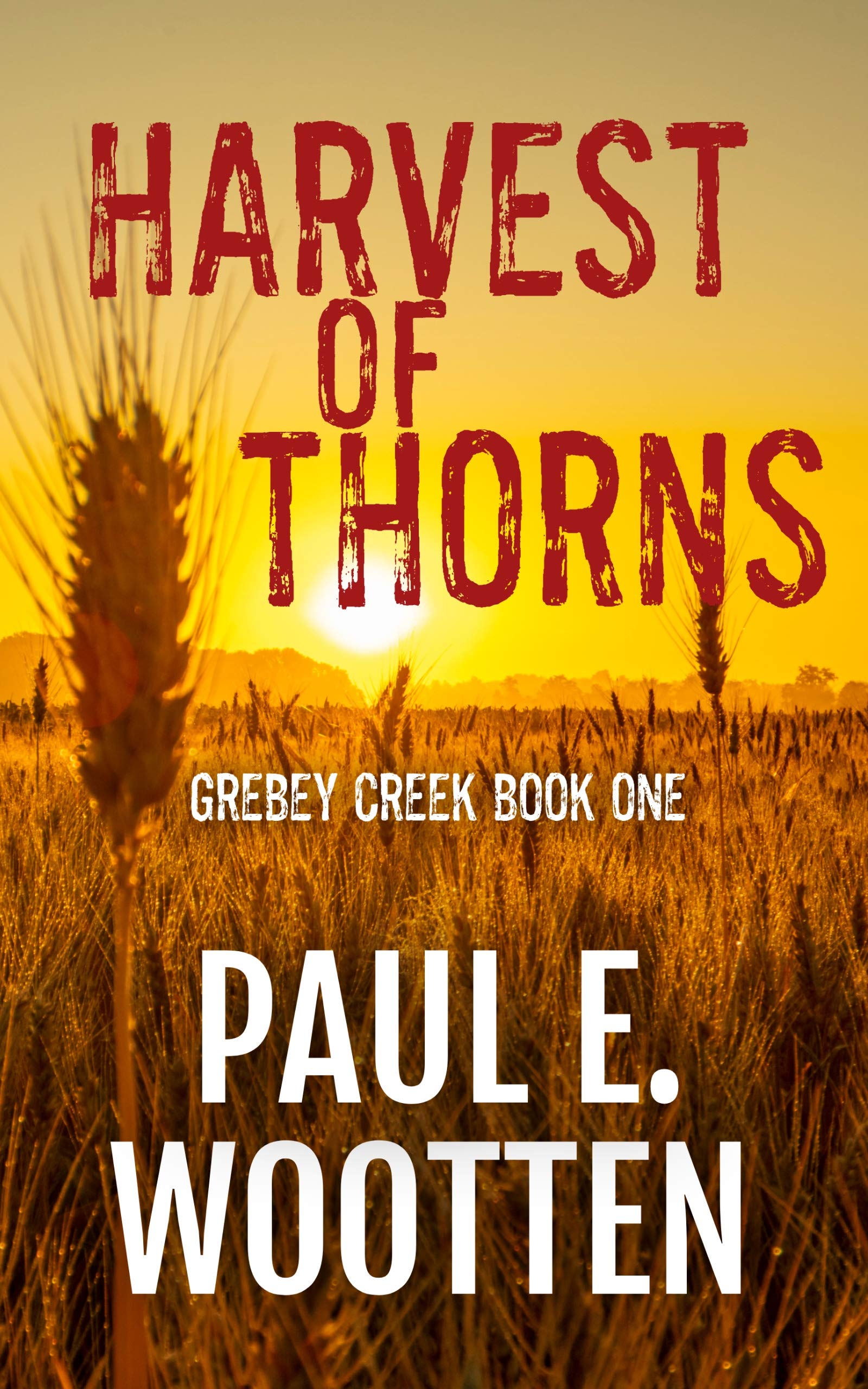 Harvest of Thorns: Grebey Creek Book One