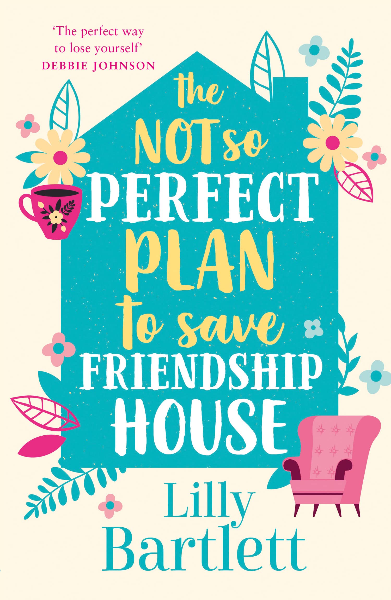 THE NOT SO PERFECT PLAN TO SAVE FRIENDSHIP HOUSE: A heartwarming,uplifting comedy about friendship, community and love: Book 2 (The Lilly Bartlett Cosy Romance Collection)