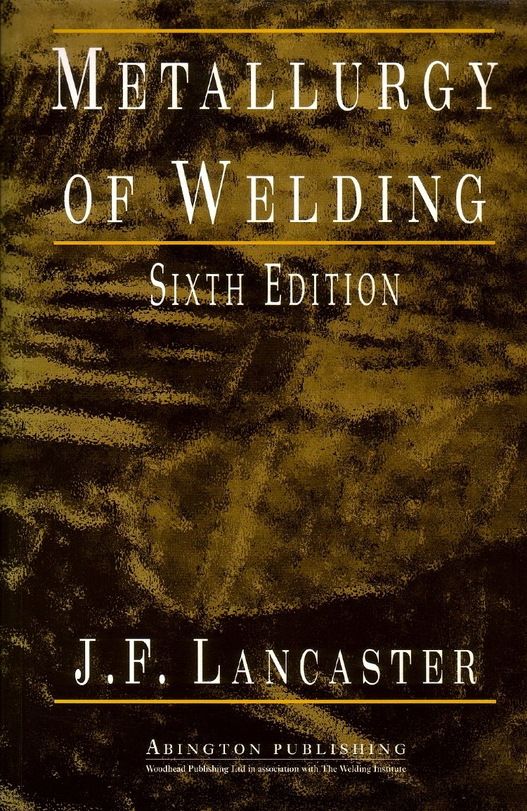 Metallurgy of Welding: 1 (Woodhead Publishing Series in Welding and Other Joining Technologies)