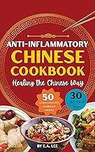 Anti-Inflammatory Chinese Cookbook: Healing the Chinese Way | 50 Easy and Simple Asian Recipes With Authentic Wok Cooking, Nourishing Whole Foods, Popular Recipes, and Healthy Meals for Beginners