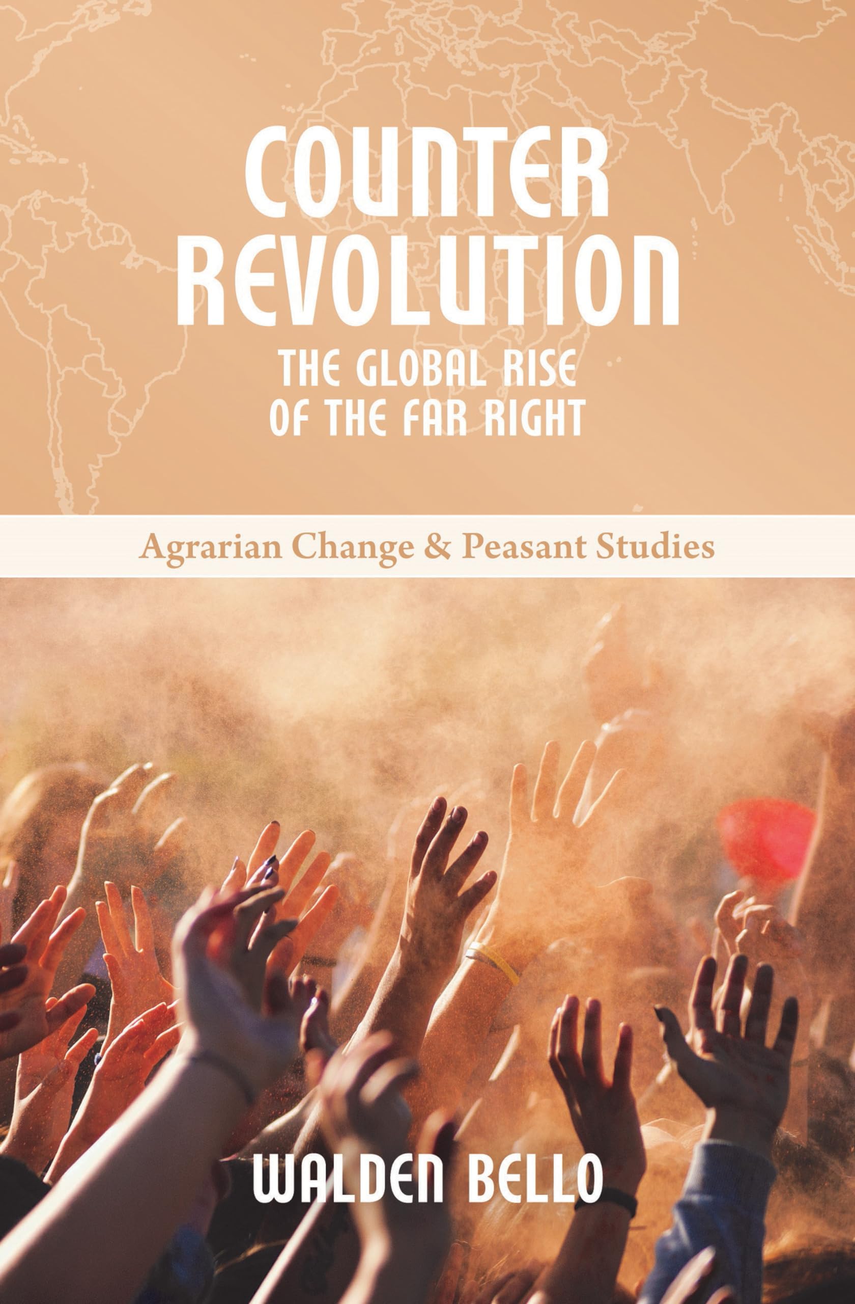 Counterrevolution: The global rise of the far right: 9 (Agrarian Change & Peasant Studies)
