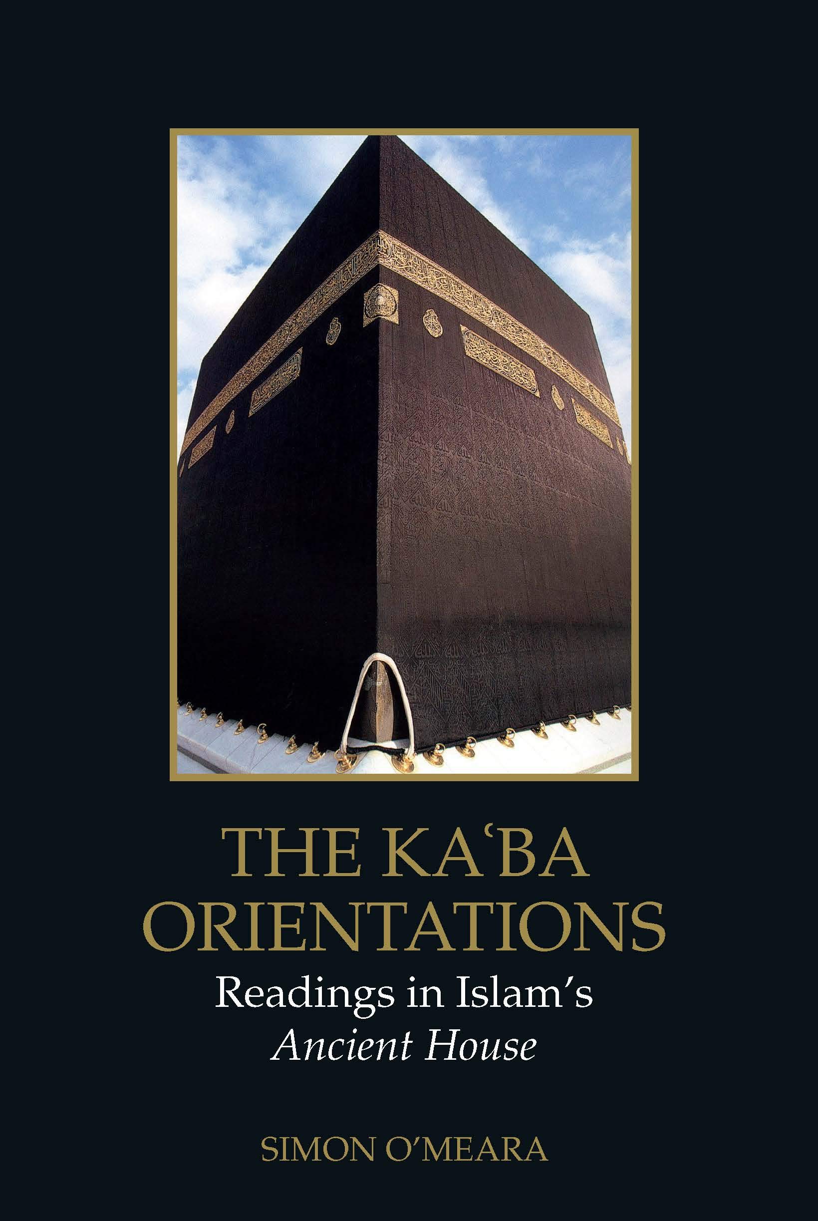 The Kaaba Orientations: Readings in Islam's Ancient House (Edinburgh Studies in Islamic Art) Hardcover – Import, 23 June 2020