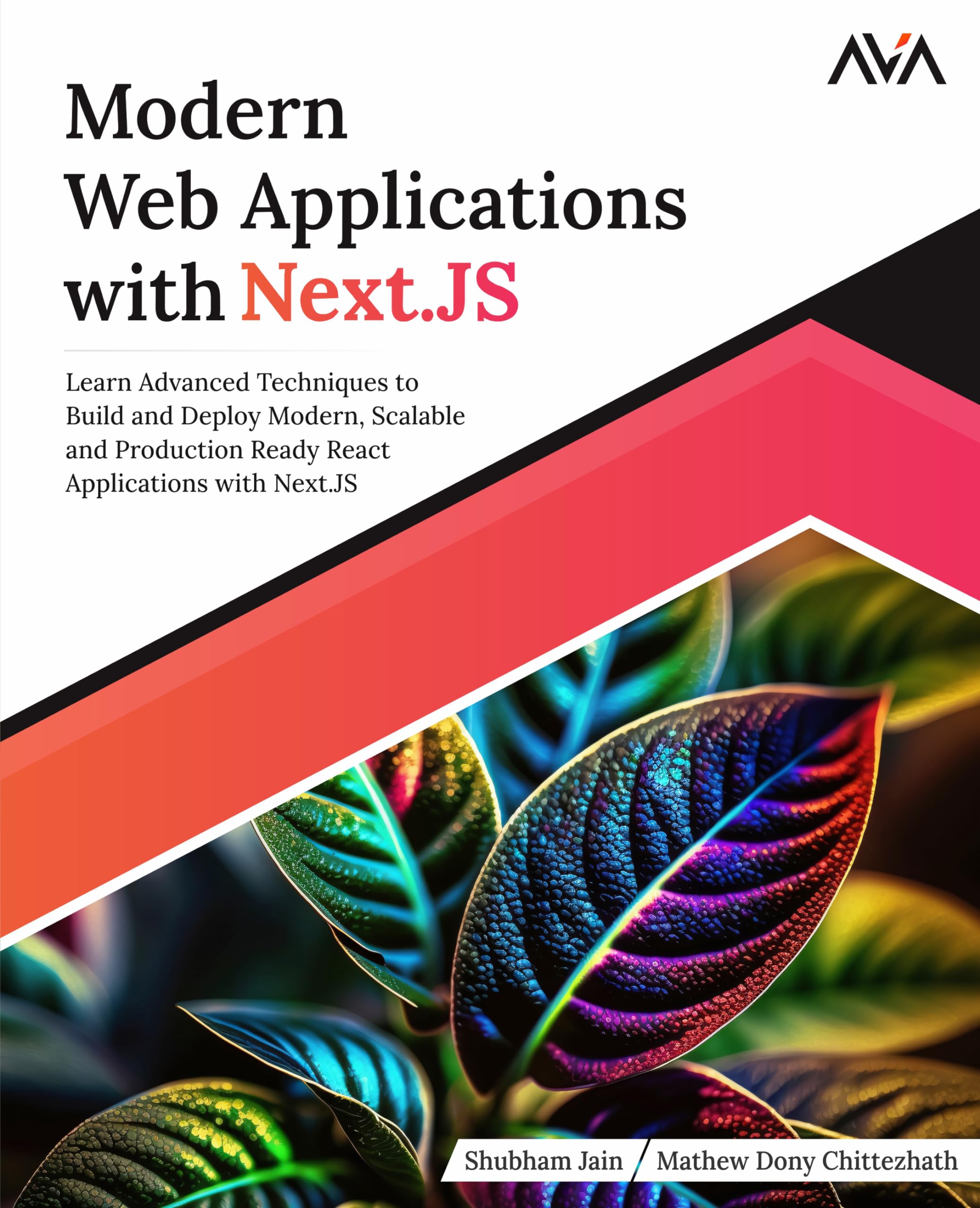 Modern Web Applications with Next.JS: Learn Advanced Techniques to Build and Deploy Modern, Scalable and Production Ready React Applications with ... Stack Web Developer — MERN & Next.js Path)