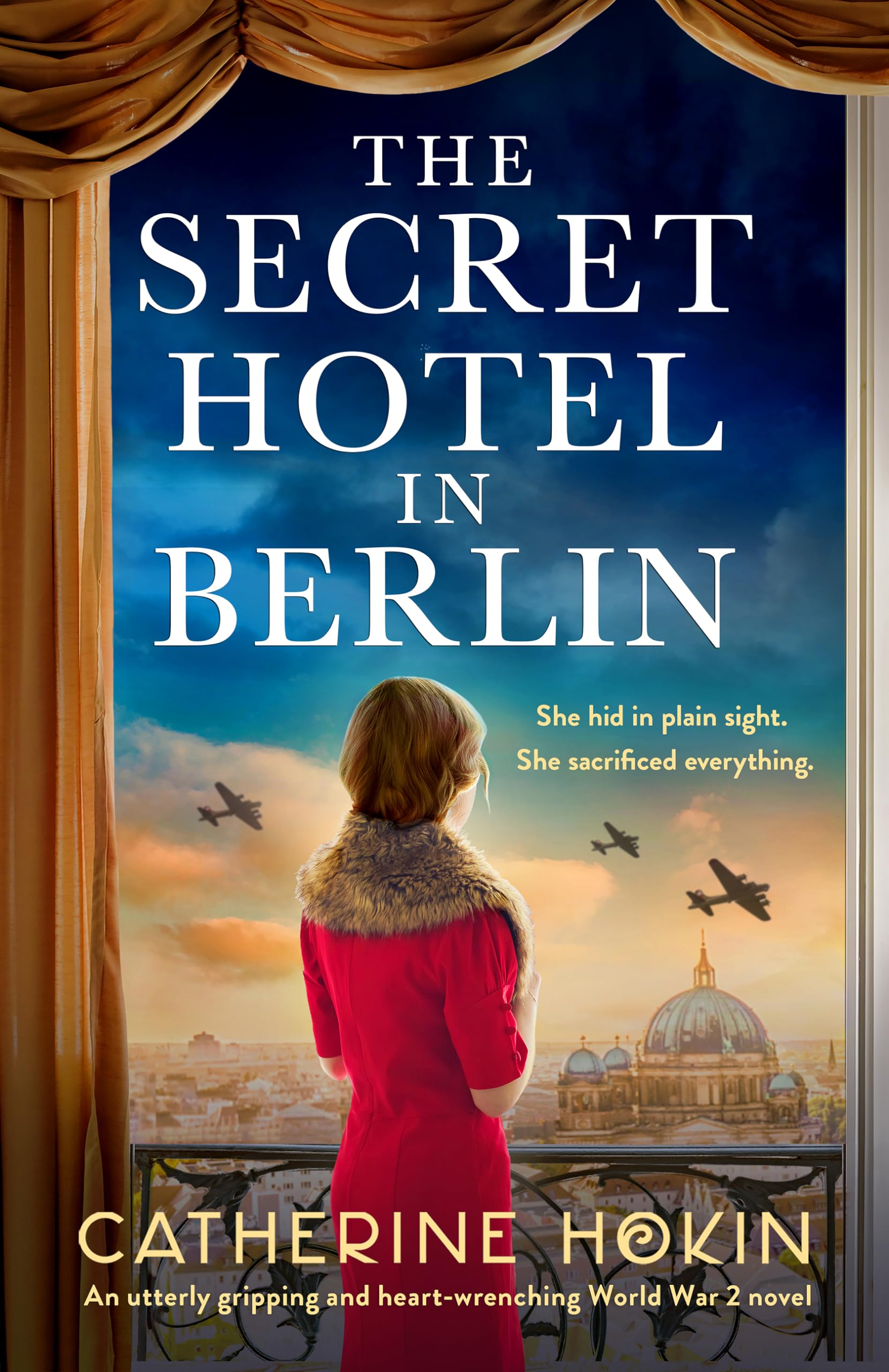 The Secret Hotel in Berlin: An utterly gripping and heart-wrenching World War 2 novel