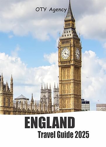 ENGLAND TRAVEL GUIDE 2025: Discover England's, Top Attractions, Hidden Gems, and Local cuisine with Insider tips