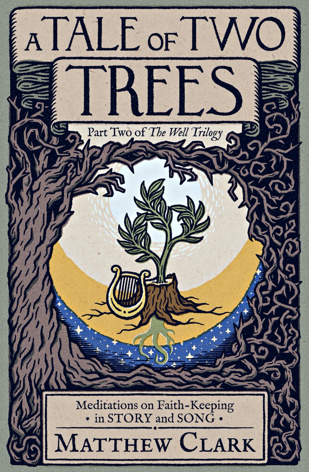 A Tale of Two Trees: Meditations on Faith-Keeping in Story and Song (The Well Trilogy)