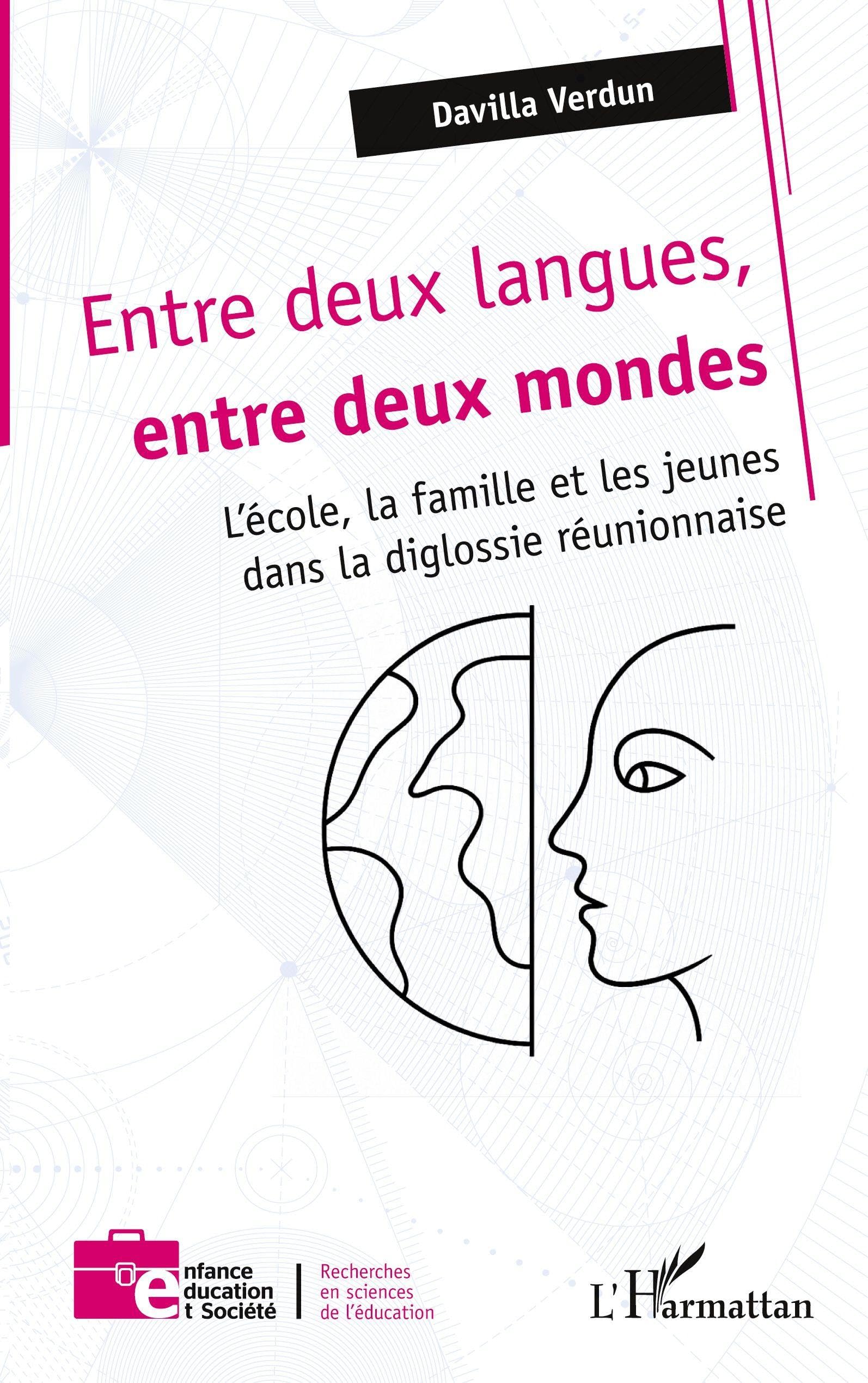 Entre deux langues, entre deux mondes: L’école, la famille et les jeunes dans la diglossie réunionnaise (Enfance Éducation Et Société)