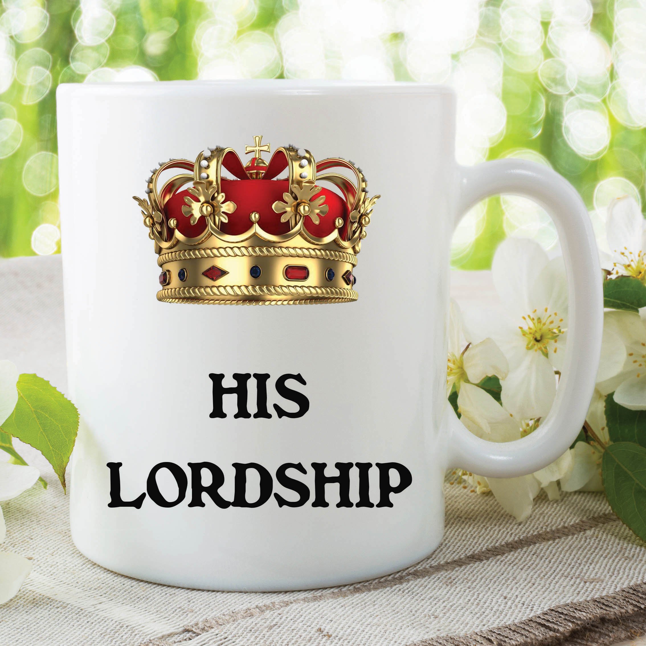 His Lordship Mug Crown Royalty King Kitchen Cup Work Gift Coffee Tea WSDMUG223