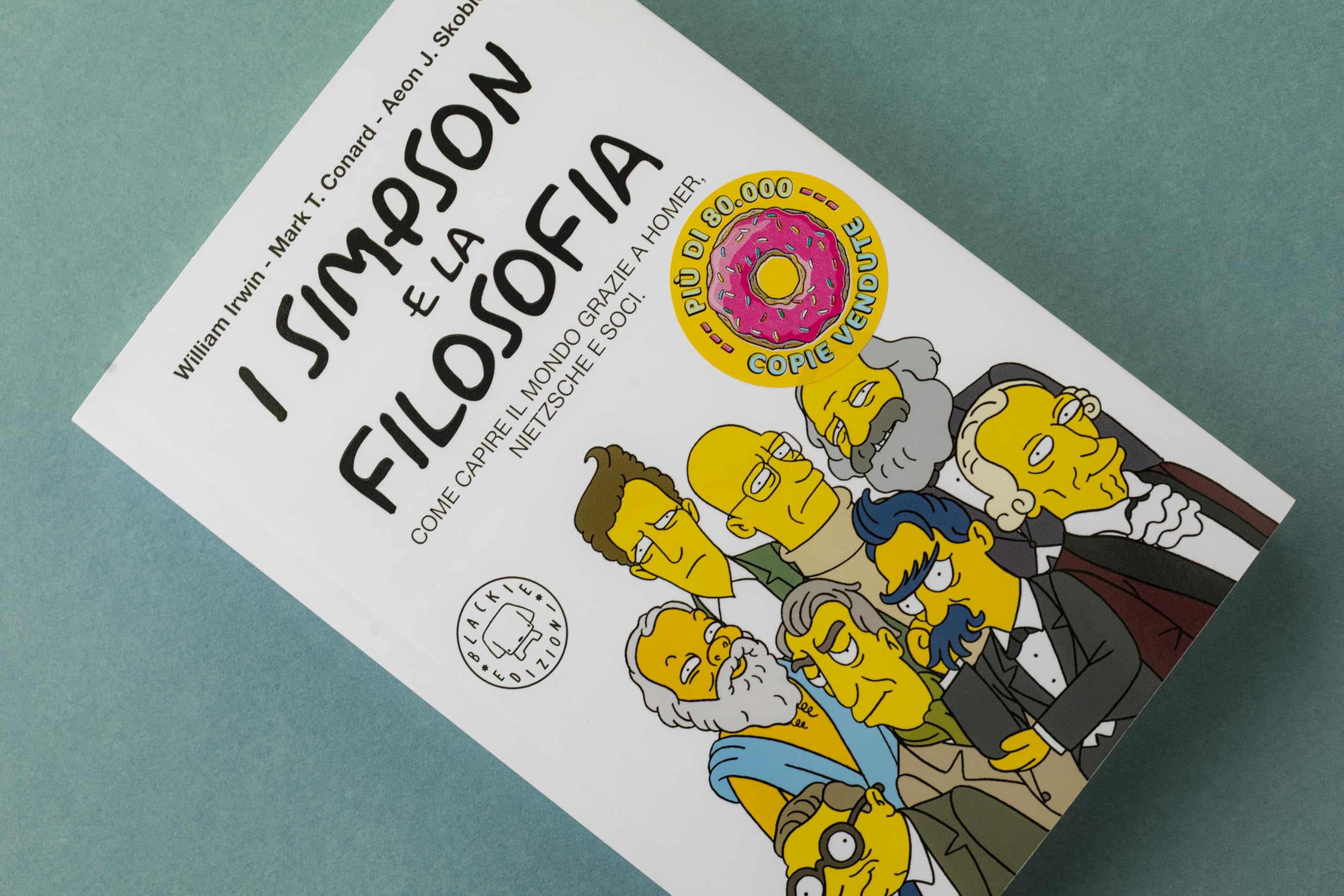 I Simpson e la filosofia. Come capire il mondo grazie a Homer, Nietzsche e soci. Nuova ediz.