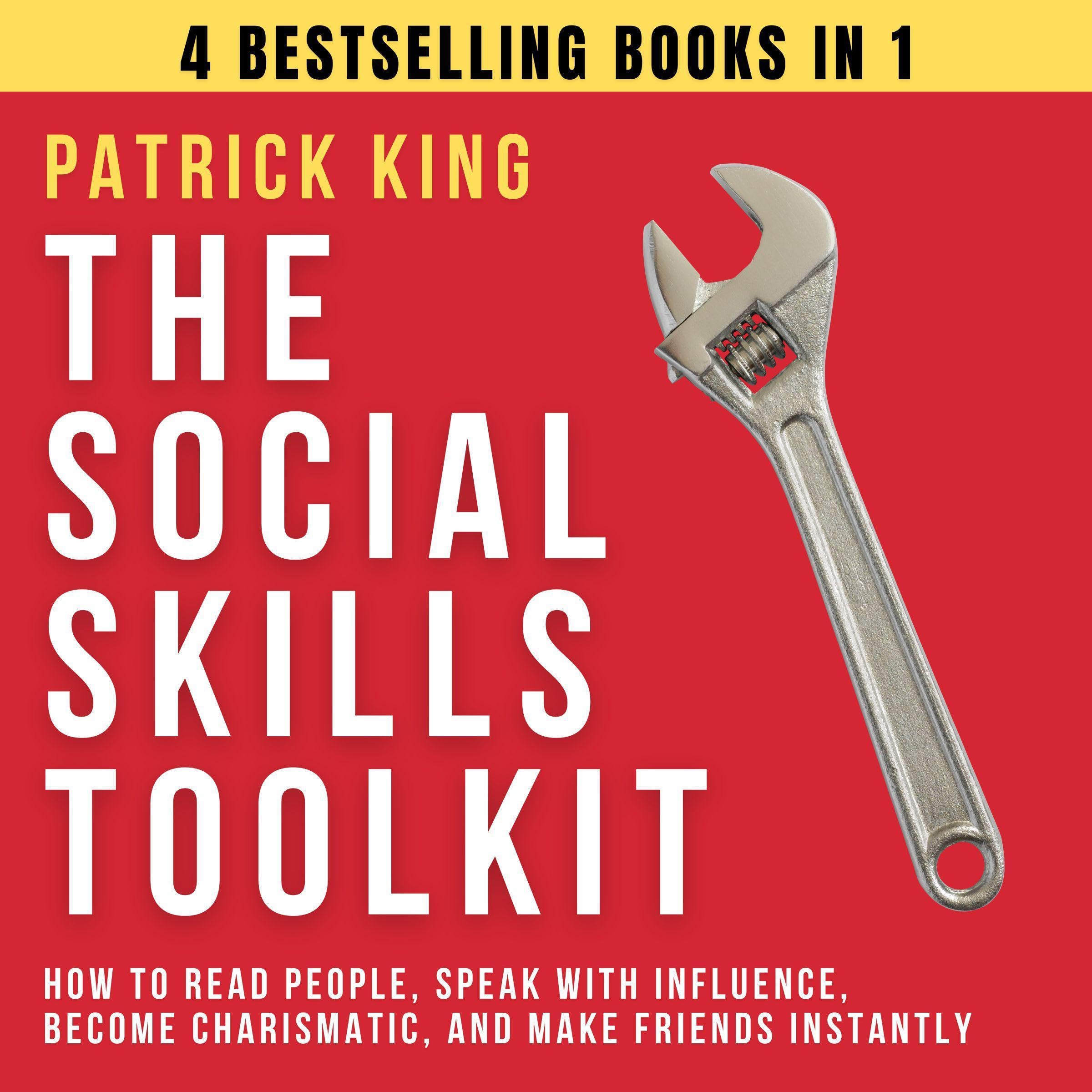 The Social Skills Toolkit (4 Books in 1): How to Read People, Speak with Influence, Become Charismatic, and Make Friends Instantly