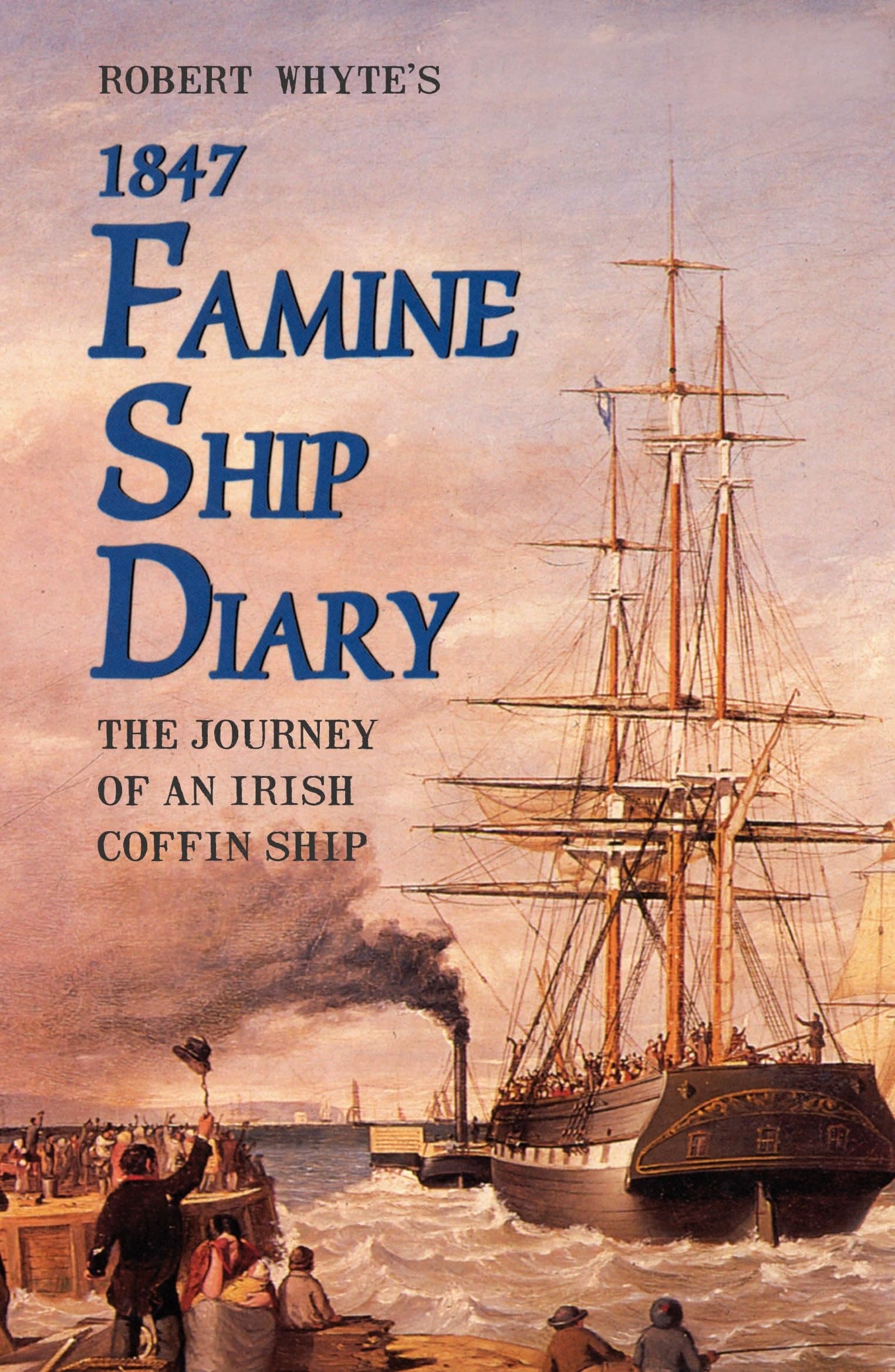 Buy Robert Whyte's Famine Ship Diary 1847: The Journey of an Irish Coffin Ship — BookShops.in