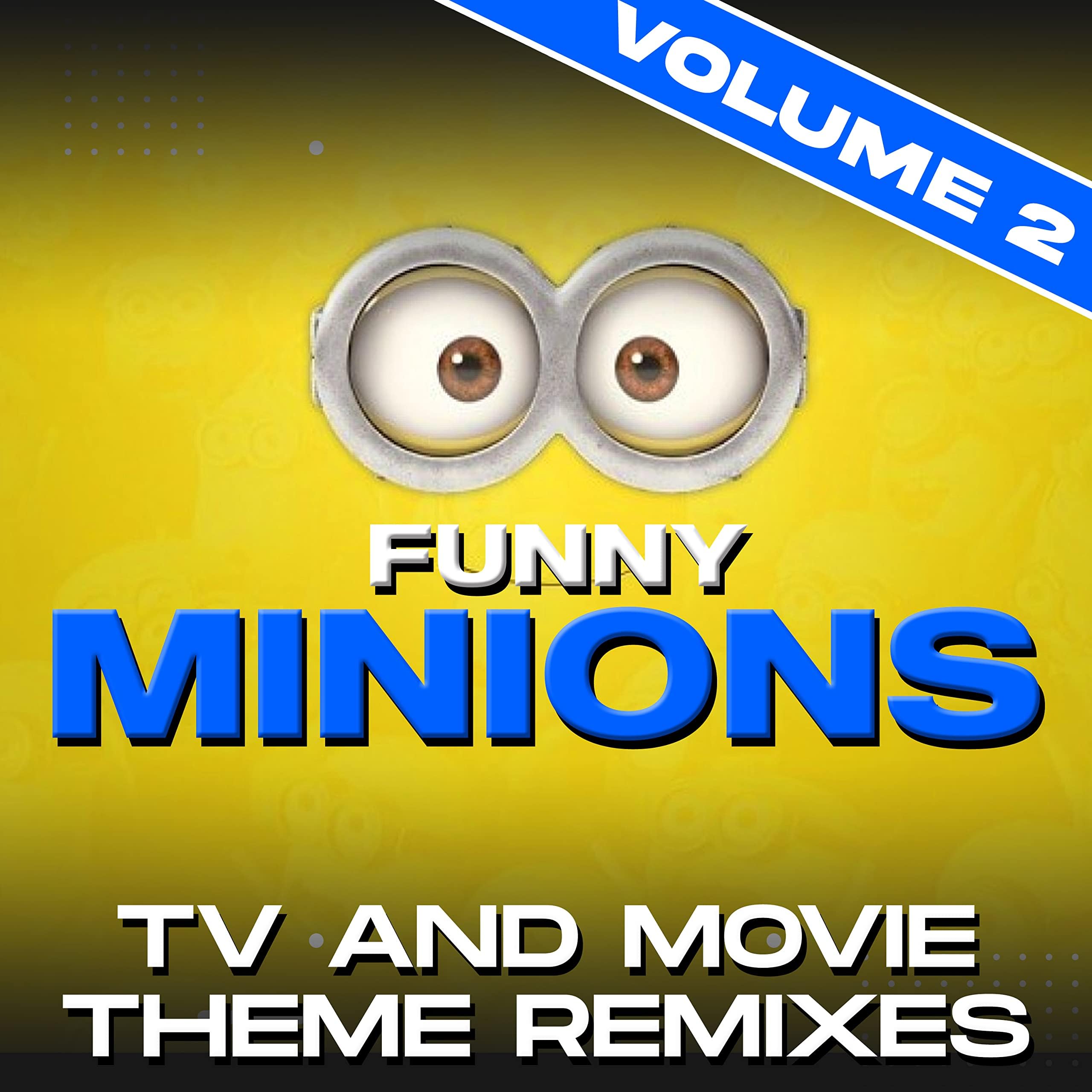 Funny Minions TV and Movie Theme Remixes, Vol. 2 by Funny Minions Guys