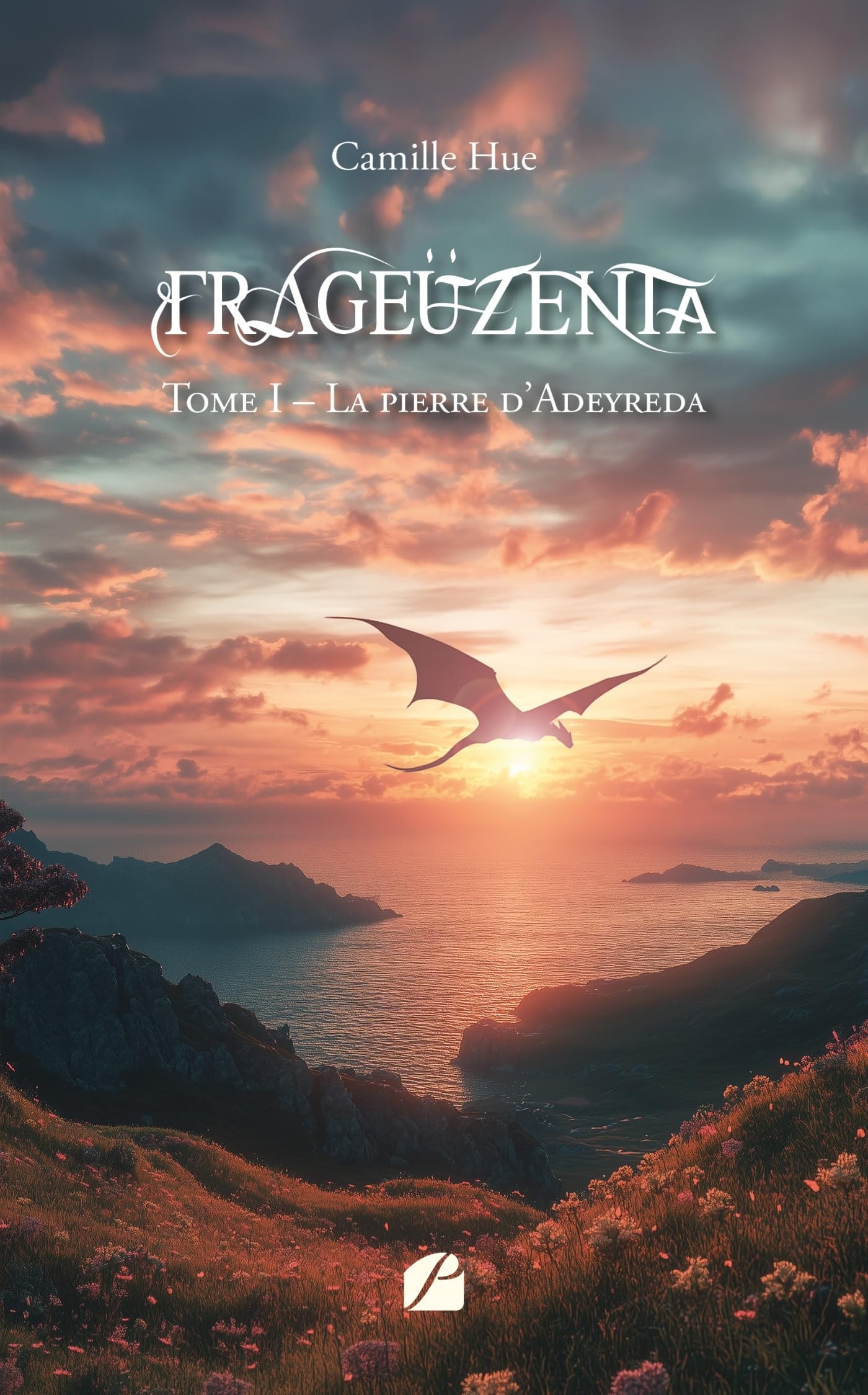 Frageüzenta - Tome I - Nouvelle édition: La pierre d’Adeyreda