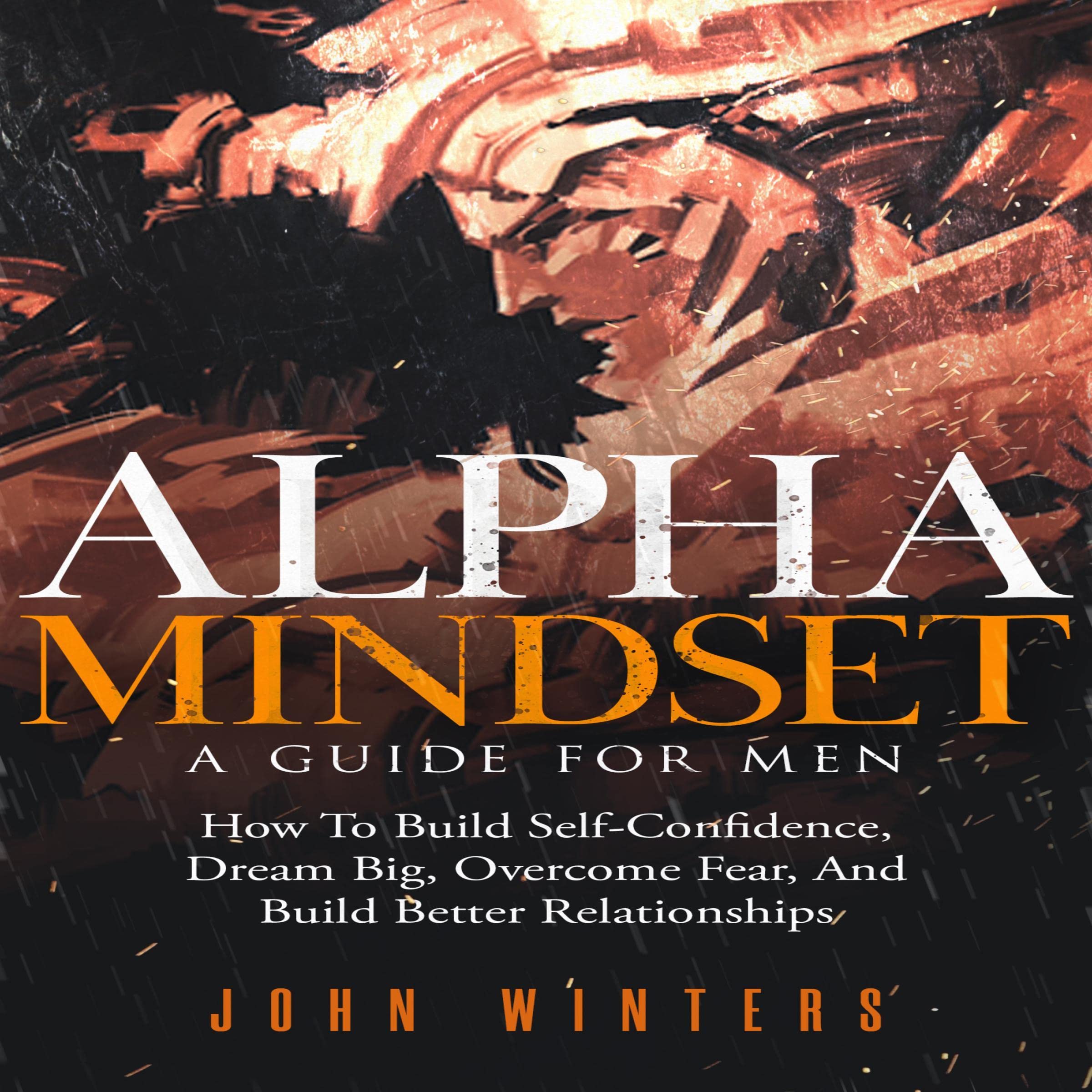 Alpha Mindset: A Guide for Men