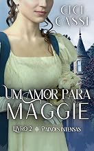 Um Amor para Maggie (Paixões Intensas Livro 2)