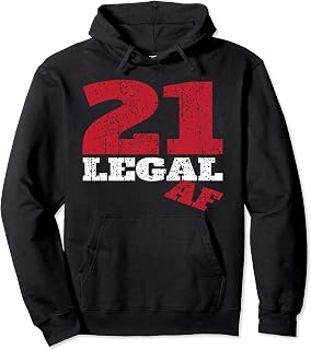 Funny 21 Legal AF Outfit I Legal Drinking Age Party Pullover Hoodie