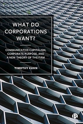What Do Corporations Want?: Communicative Capitalism, Corporate Purpose, and a New Theory of the Firm-Wow! eBook