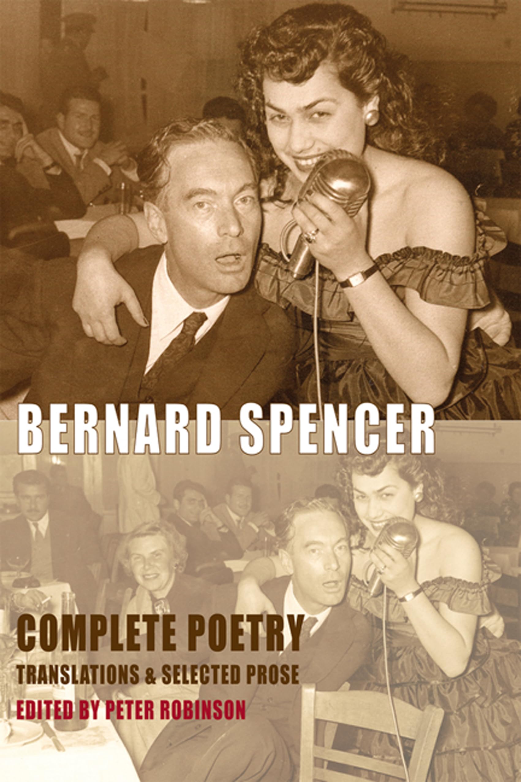Complete Poetry, Translations and Selected Prose by Bernard Spencer