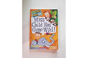 Miss Child Has Gone Wild! (My Weirder School, Book 1)