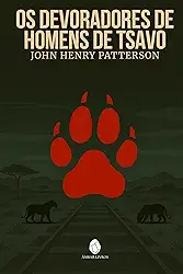 Os Devoradores de Homens de Tsavo