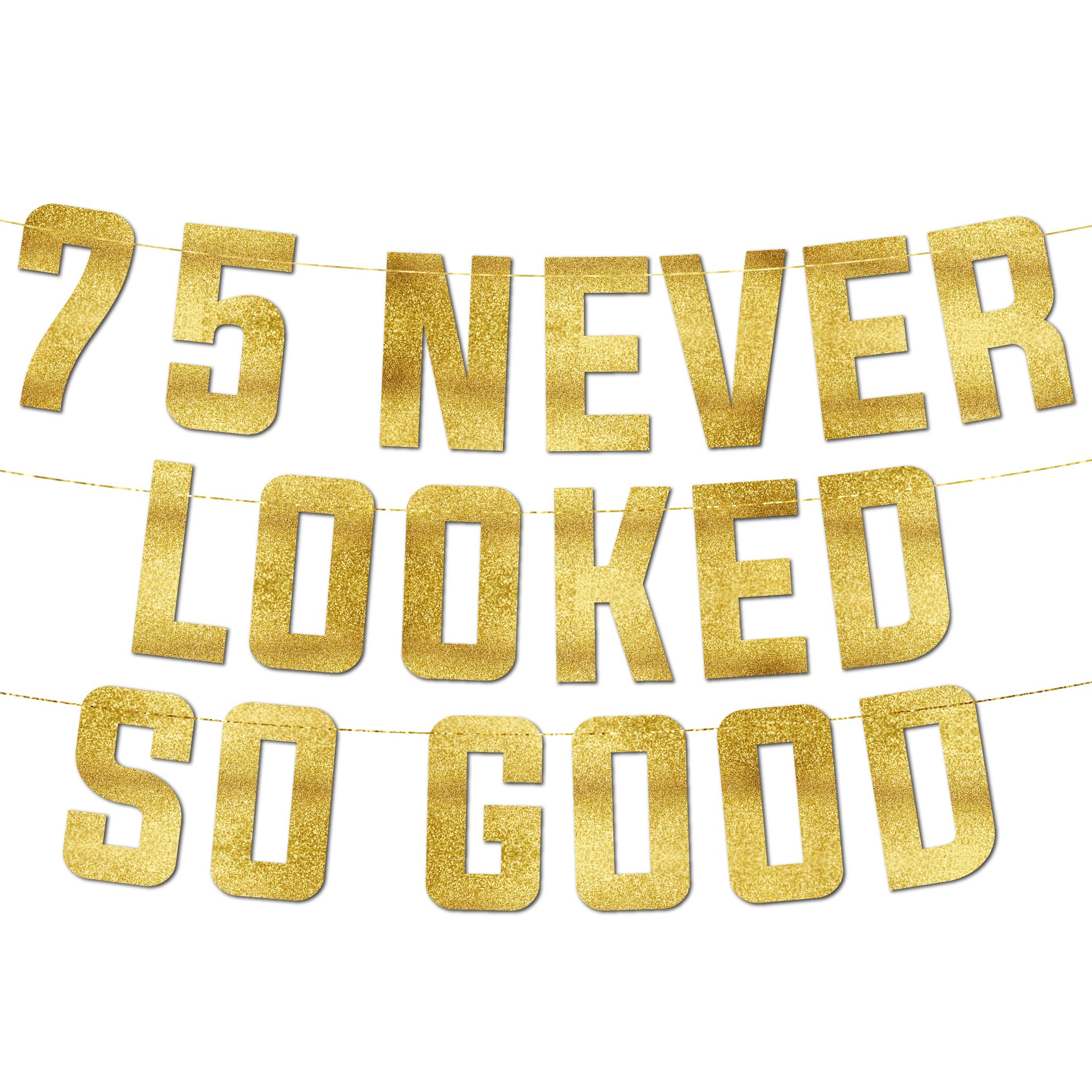 Pre-Strung 75 Never Looked So Good Gold Glitter Banner - 75th Birthday Decorations for Men and Women - Birthday Party Supplies, Bunting Gifts and Wall Decorations
