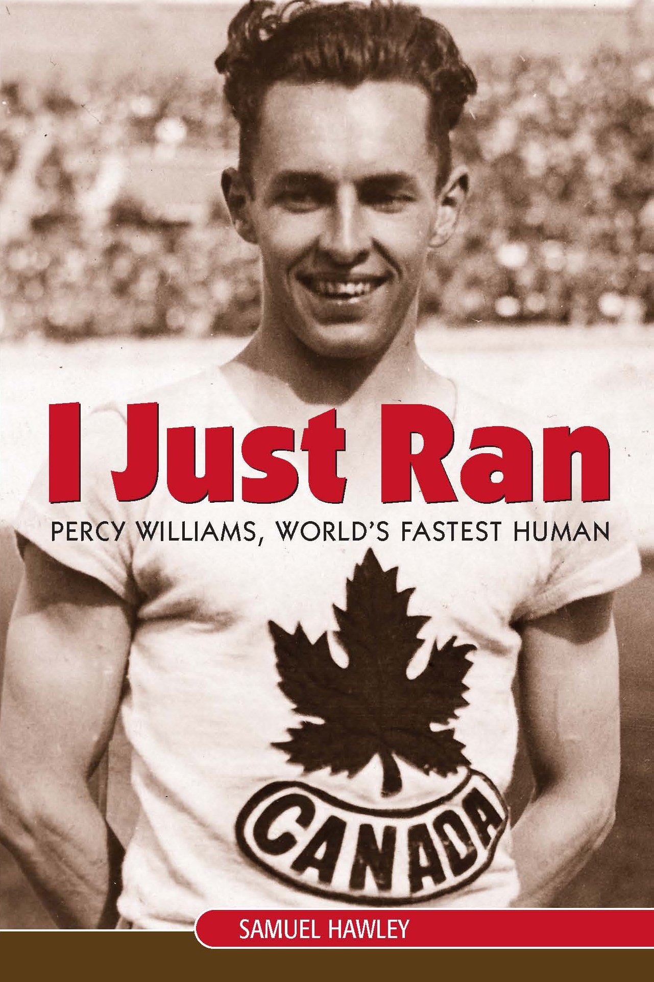 Buy I Just Ran: Percy Williams, the World's Fastest Human — BookShops.in