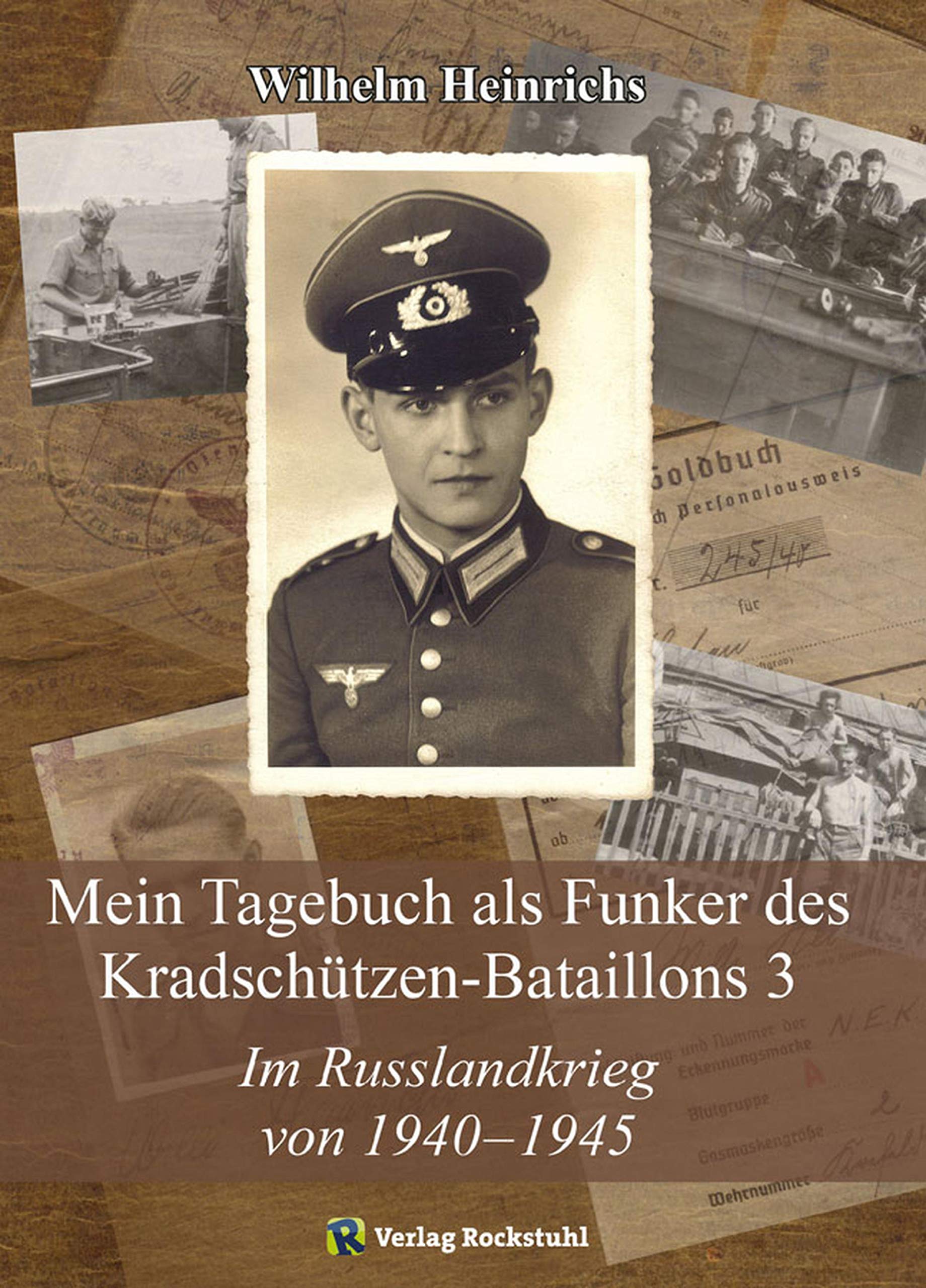 Im Russlandkrieg von 1940–1945: Mein Tagebuch als Funker des Kradschützen-Bataillons 3 (German Edition)