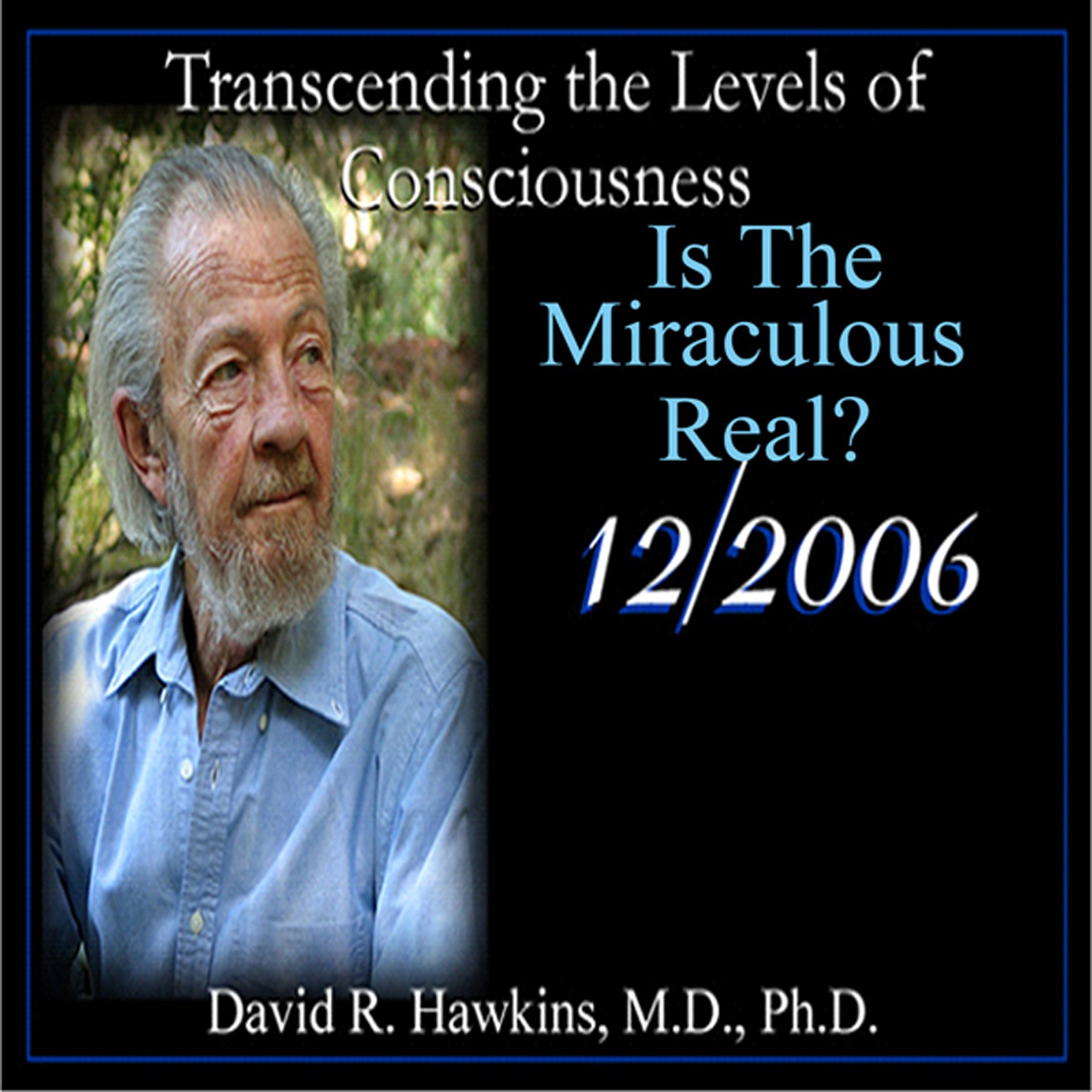 Cover art for Transcending the Levels of Consciousness Series: Is the Miraculous Real?