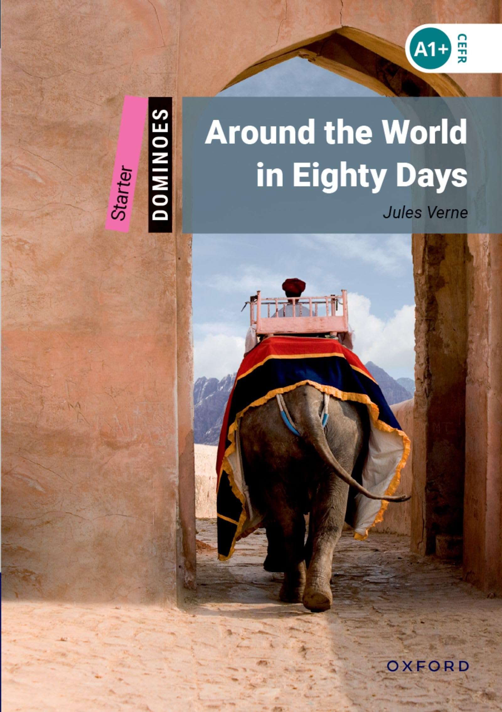 Dominoes: Starter:: Around the World in Eighty Days: Starter Level: 250-Word Vocabulary