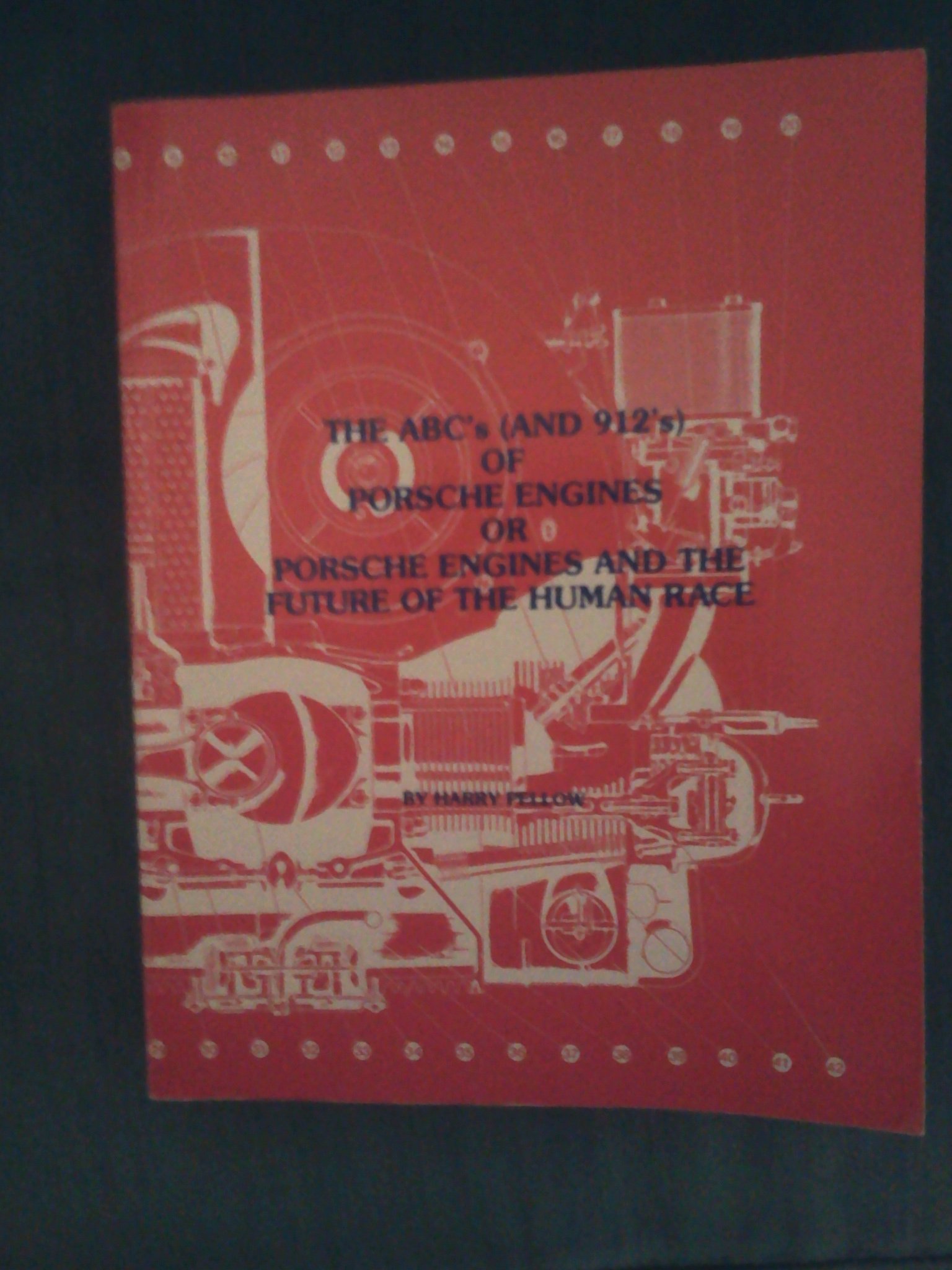 The ABC'S (and 912's) of Porsche Engines or Porsche Engines and The Future of the Human Race
