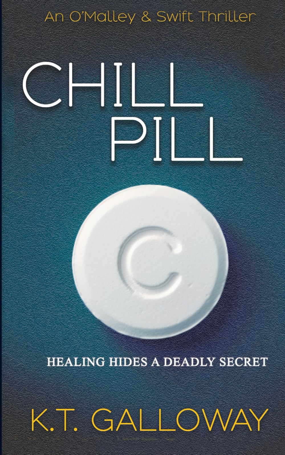 Chill Pill: A tense tale of family, betrayal and uncovering the truth.: 10 (An O'Malley & Swift Crime Thriller)