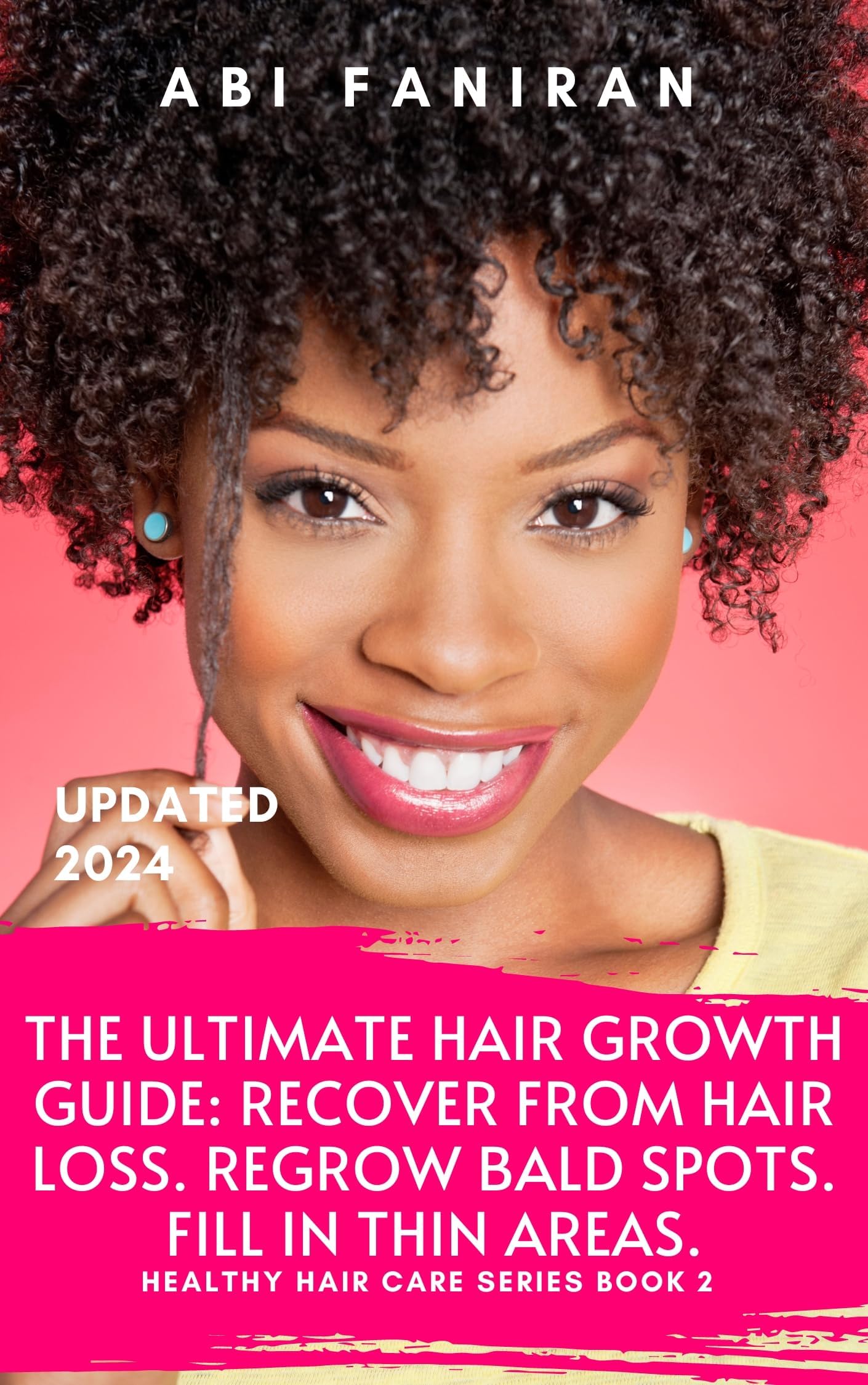 The Ultimate Hair Growth Guide: Recover from Hair Loss. Regrow Bald Spots. Fill in Thin Areas. (Healthy Hair Care Series Book 2)