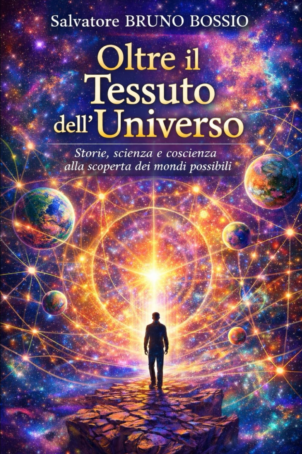 Oltre il Tessuto dell'Universo: Storie, scienza e coscienza alla scoperta dei mondi possibili