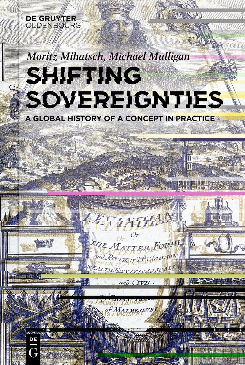 Shifting Sovereignties: A Global History of a Concept in Practice