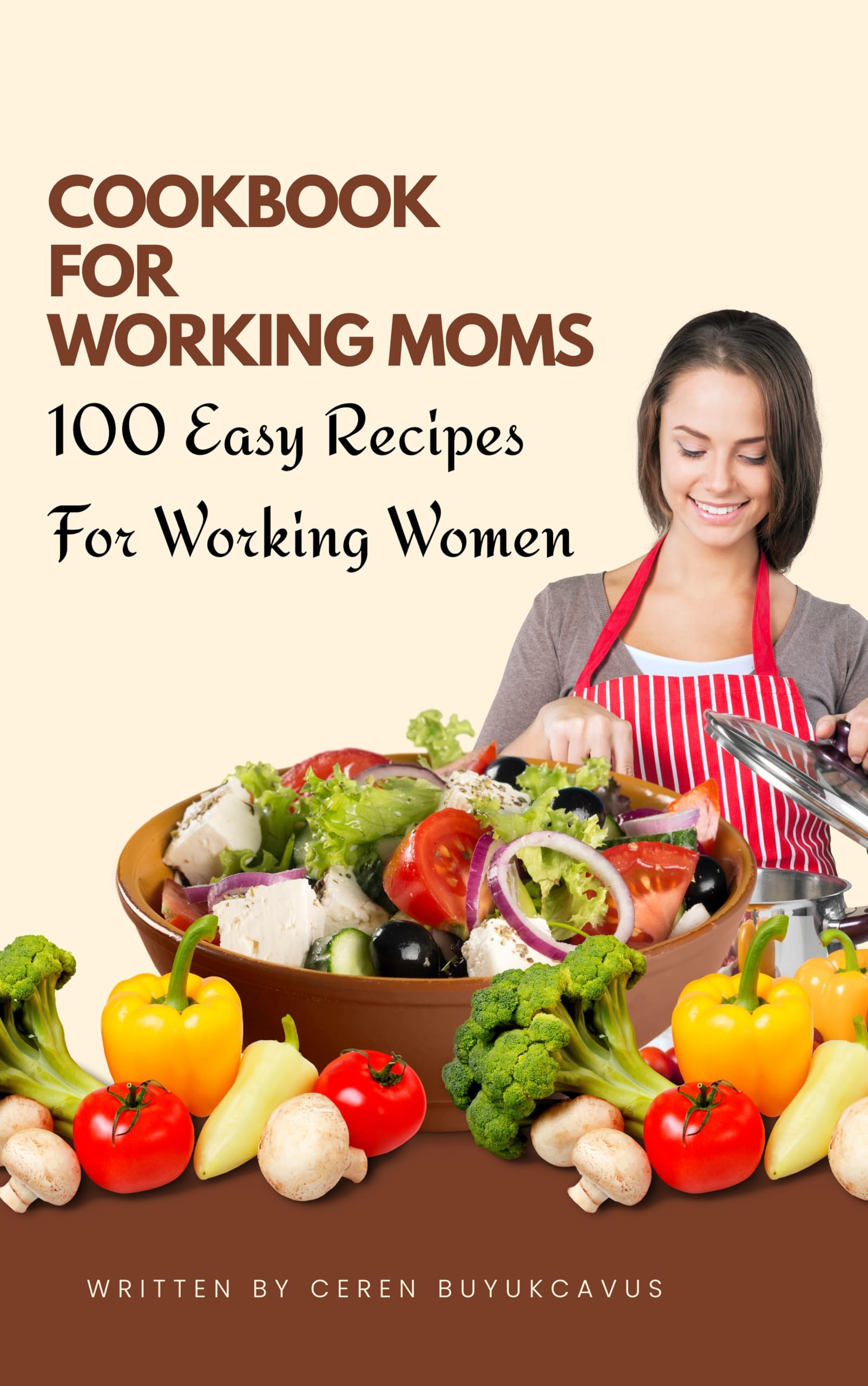 Cookbook For Working Moms: 100 Easy Recipes For Working Women