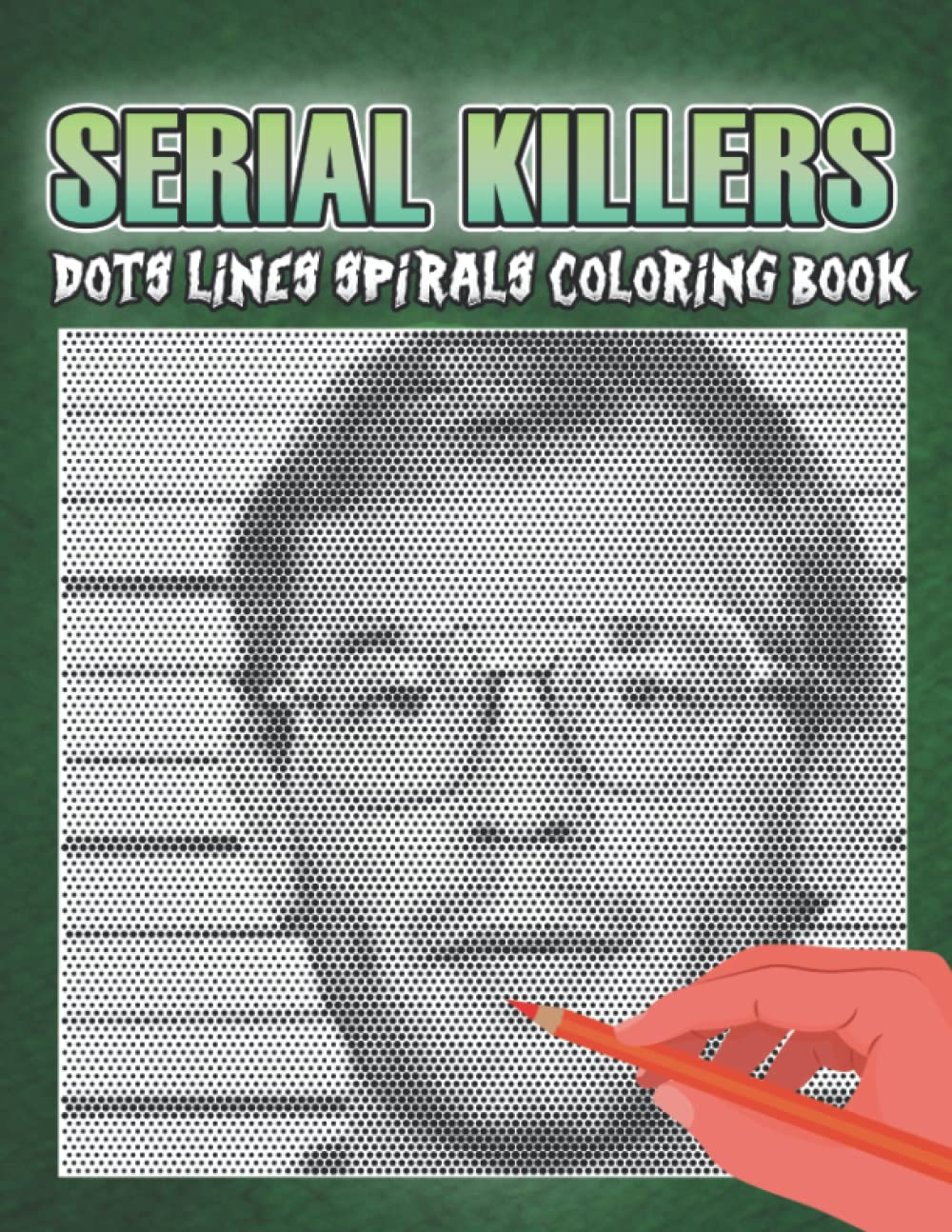 Serial Killers Dots Lines Spirals Coloring Book: Gorgeous Coloring Pages For Adults | Practice For Stress Relief & Relaxation